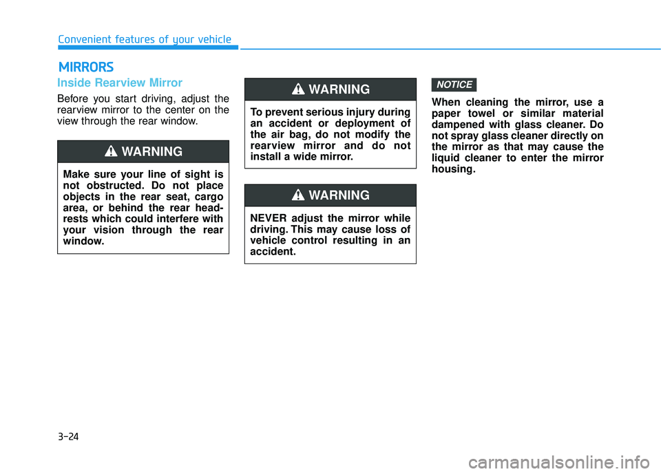 HYUNDAI ELANTRA LIMITED 2017 Owners Manual 3-24
Inside Rearview Mirror
Before you start driving, adjust the
rearview mirror to the center on the
view through the rear window.When cleaning the mirror, use a
paper towel or similar material
dampe HYUNDAI ELANTRA LIMITED 2017 Owners Manual 3-24
Inside Rearview Mirror
Before you start driving, adjust the
rearview mirror to the center on the
view through the rear window.When cleaning the mirror, use a
paper towel or similar material
dampe