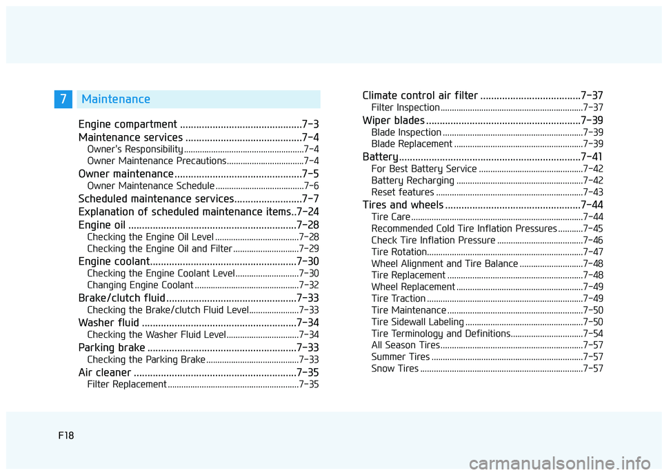 HYUNDAI ELANTRA LIMITED 2017  Owners Manual F18
Engine compartment .............................................7-3
Maintenance services ...........................................7-4
Owner's Responsibility .................................