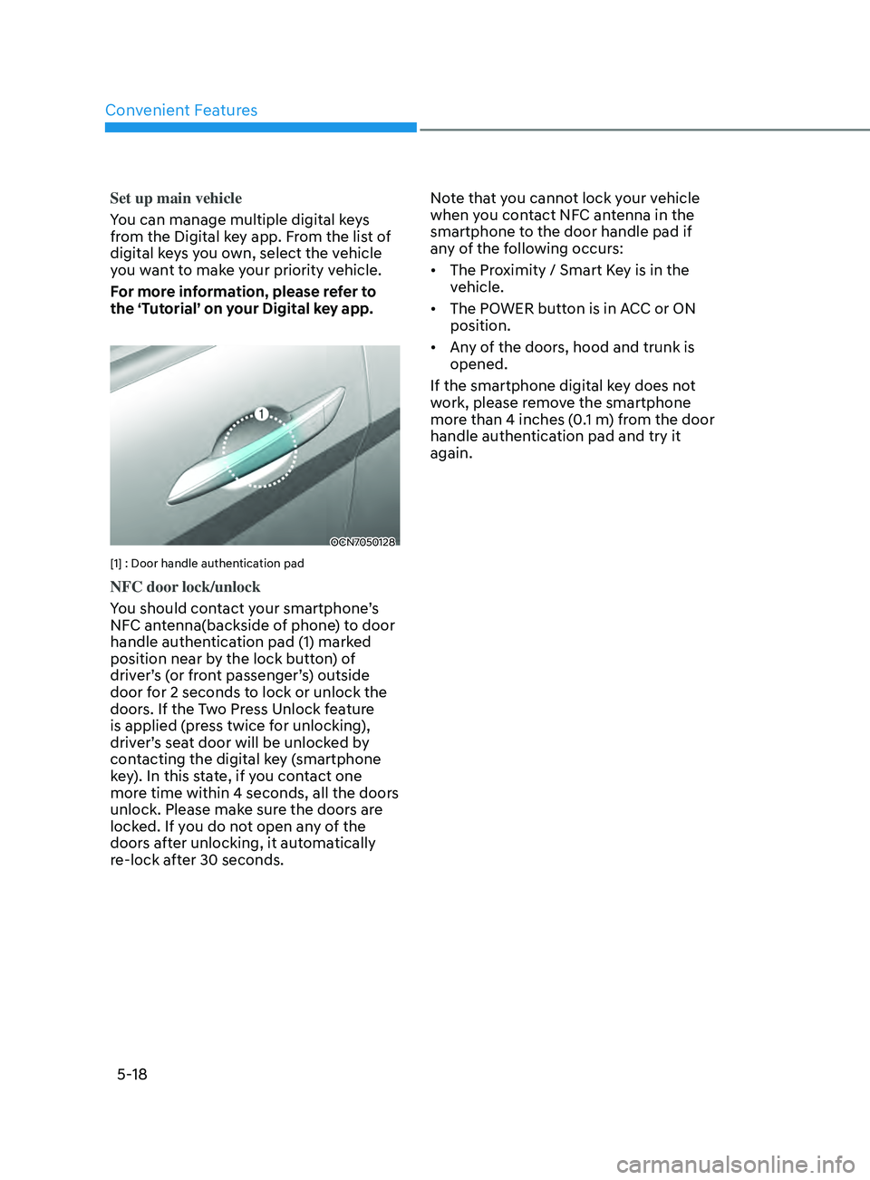 HYUNDAI ELANTRA SEL 2021 Owners Manual Convenient Features
5-18
Set up main vehicle
You can manage multiple digital keys
from the Digital key app. From the list of
digital keys you own, select the vehicle
you want to make your priority HYUNDAI ELANTRA SEL 2021 Owners Manual Convenient Features
5-18
Set up main vehicle
You can manage multiple digital keys
from the Digital key app. From the list of
digital keys you own, select the vehicle
you want to make your priority