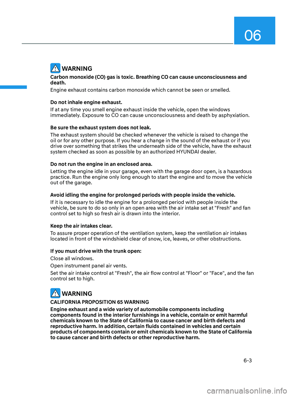 HYUNDAI ELANTRA SEL 2021  Owners Manual 06
6-3
Winter Driving ........................................................................\
.....................6-46Snow or Icy Conditions ........................................................
