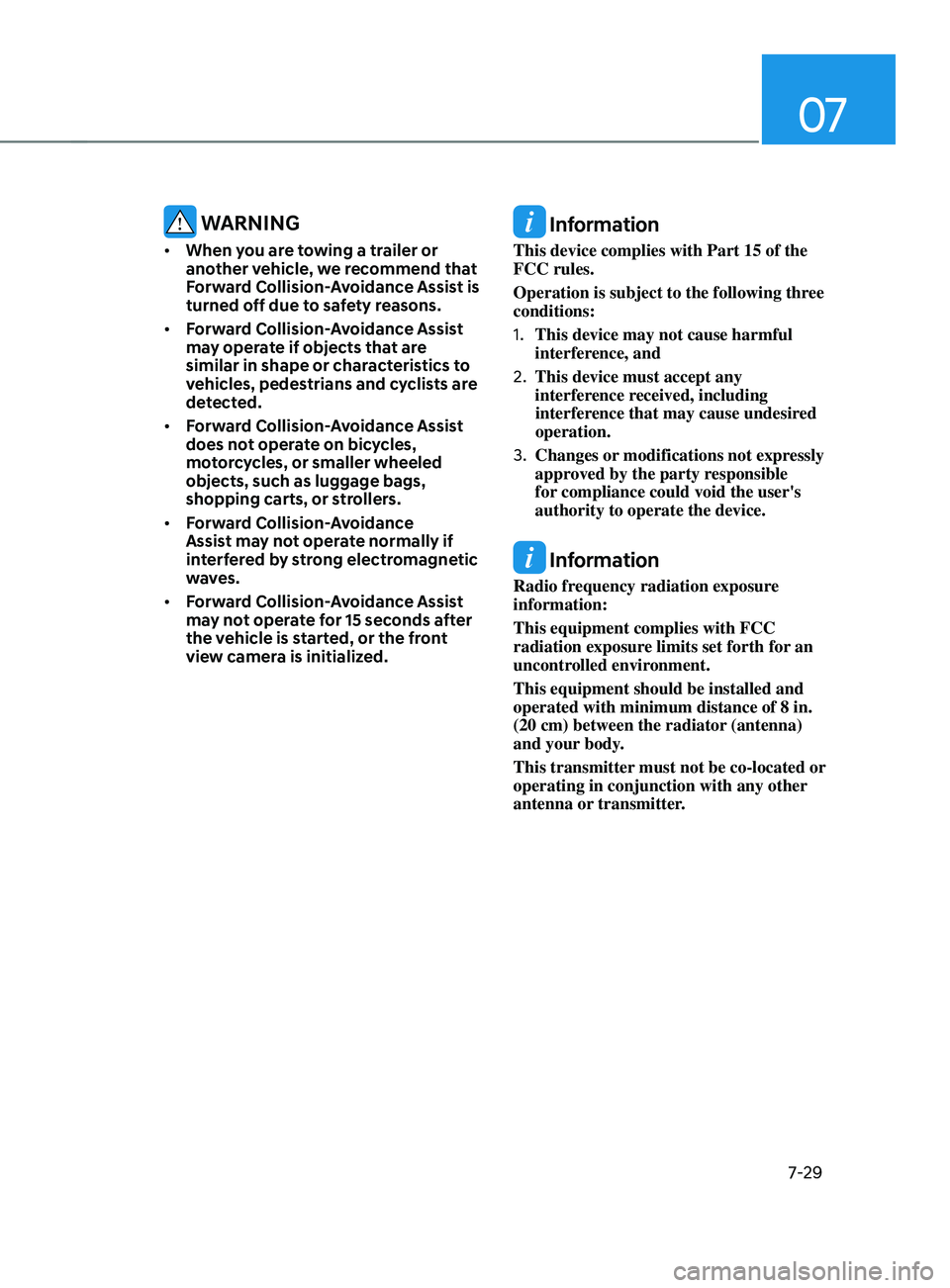 HYUNDAI ELANTRA SEL 2021  Owners Manual 07
7-29
 WARNING
•	When you are towing a trailer or 
another vehicle, we recommend that 
Forward Collision-Avoidance Assist is 
turned off due to safety reasons.
•	 Forward Collision-Avoidance Ass