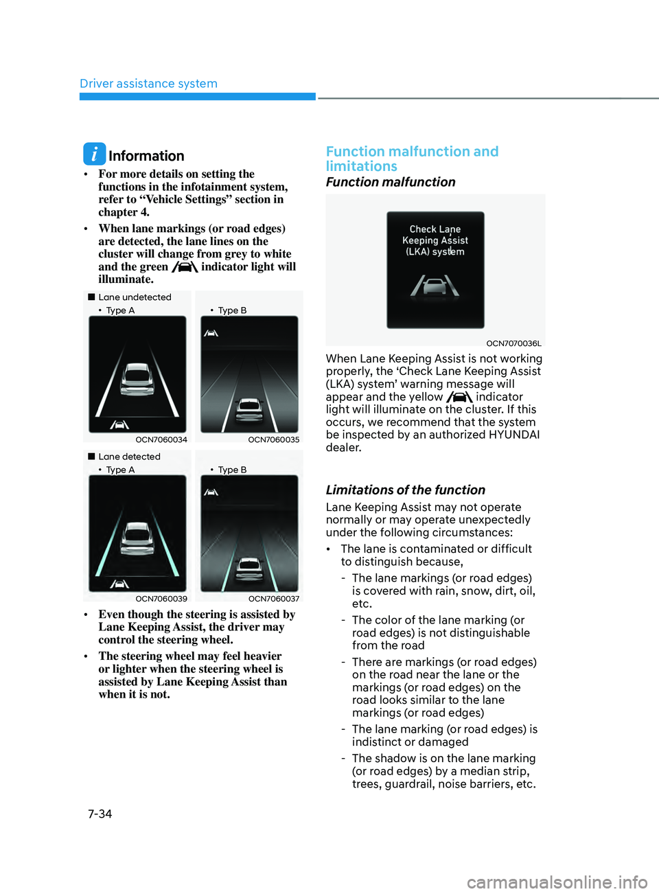 HYUNDAI ELANTRA SEL 2021  Owners Manual Driver assistance system
7-34
 Information
•	For more details on setting the 
functions in the infotainment system, 
refer to “Vehicle Settings” section in 
chapter 4. 
•	 When lane markings (