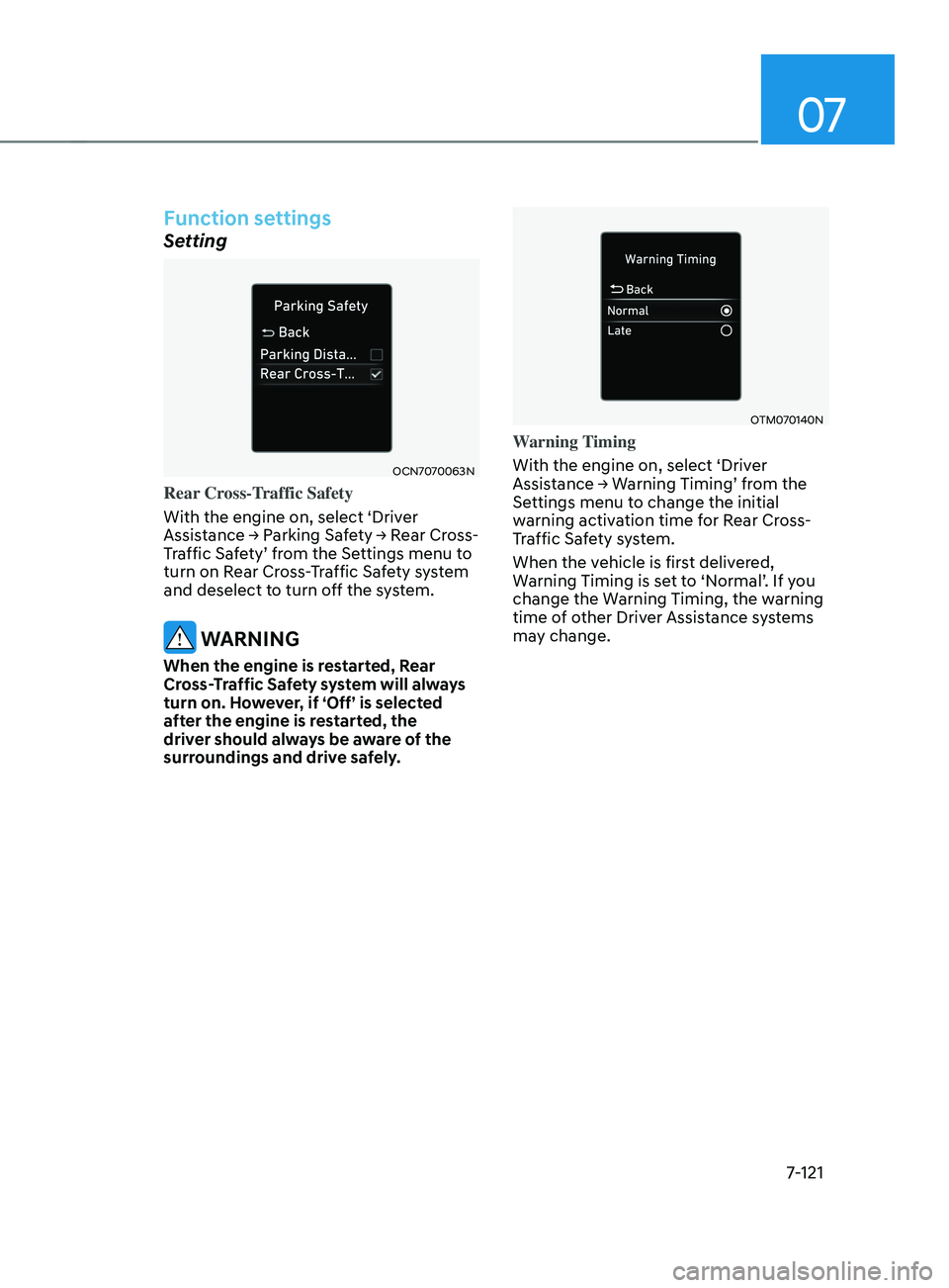 HYUNDAI ELANTRA SEL 2021  Owners Manual 07
7-121
Function settings
Setting
OCN7070063N
Rear Cross-Traffic Safety
With the engine on, select ‘Driver 
Assistance
	→	P
arking
	Sa
 fety
	→	R
 ear
	Cr
 oss-
Traffic
	Sa

fety’
	fr
 om
	th