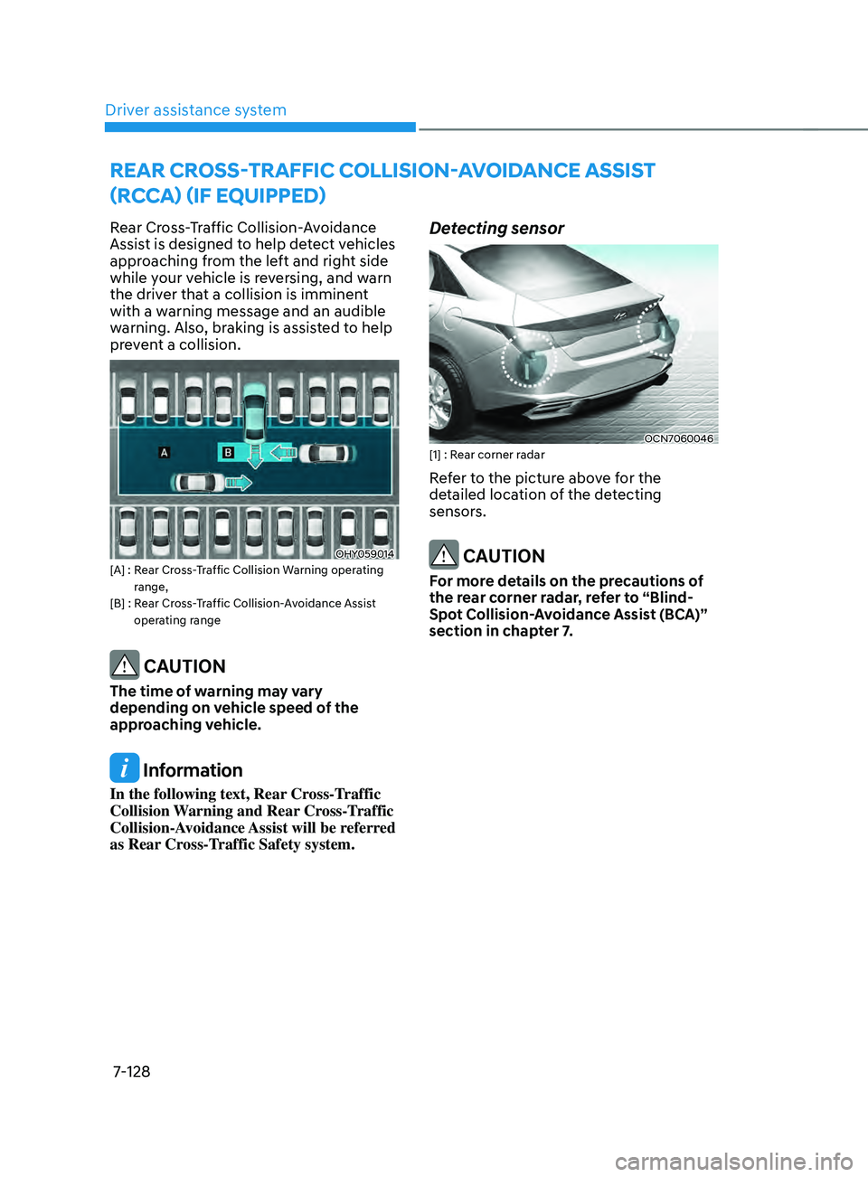 HYUNDAI ELANTRA SEL 2021  Owners Manual Driver assistance system
7-128
rear Cross-traFFiC Collision-avoidanCe assist 
(
rCCa) (iF e
 quipped)
Rear Cross-Traffic Collision-Avoidance 
Assist is designed to help detect vehicles 
approaching fr