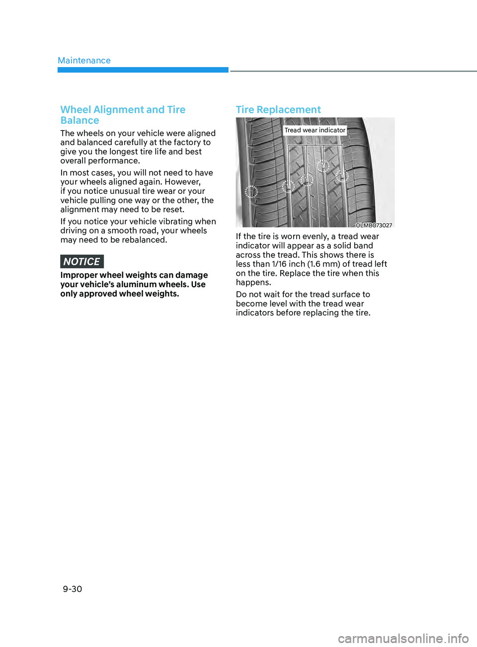 HYUNDAI ELANTRA SEL 2021 Owners Manual Maintenance
9-30
Wheel Alignment and Tire
Balance
The wheels on your vehicle were aligned
and balanced carefully at the factory to
give you the longest tire life and best
overall performance.
In m HYUNDAI ELANTRA SEL 2021 Owners Manual Maintenance
9-30
Wheel Alignment and Tire
Balance
The wheels on your vehicle were aligned
and balanced carefully at the factory to
give you the longest tire life and best
overall performance.
In m