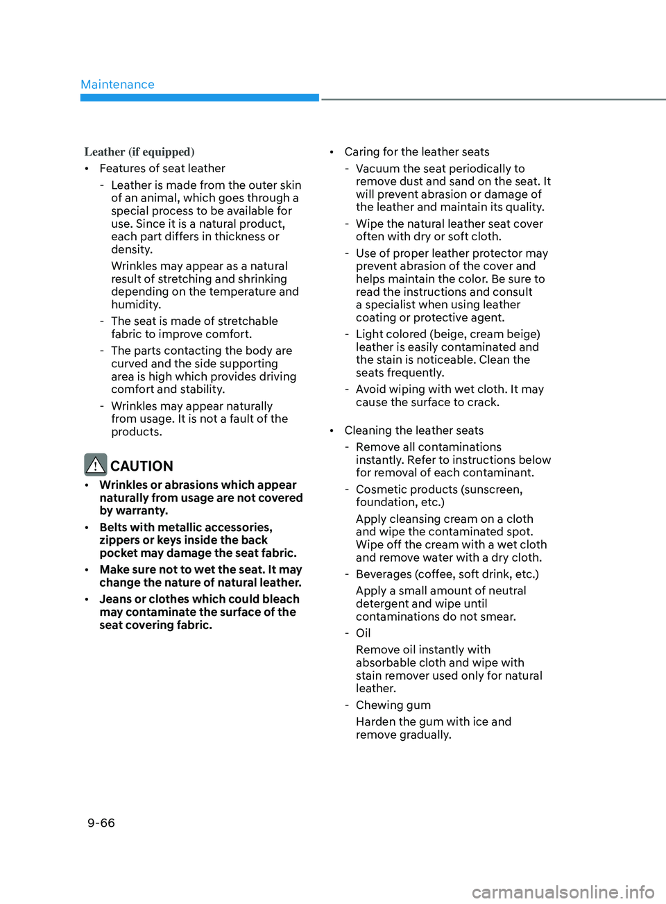 HYUNDAI ELANTRA SEL 2021  Owners Manual Maintenance
9-66
Leather (if equipped)
•	Features of seat leather
 - Lea

ther is made from the outer skin 
of an animal, which goes through a 
special process to be available for 
use. Since it is 