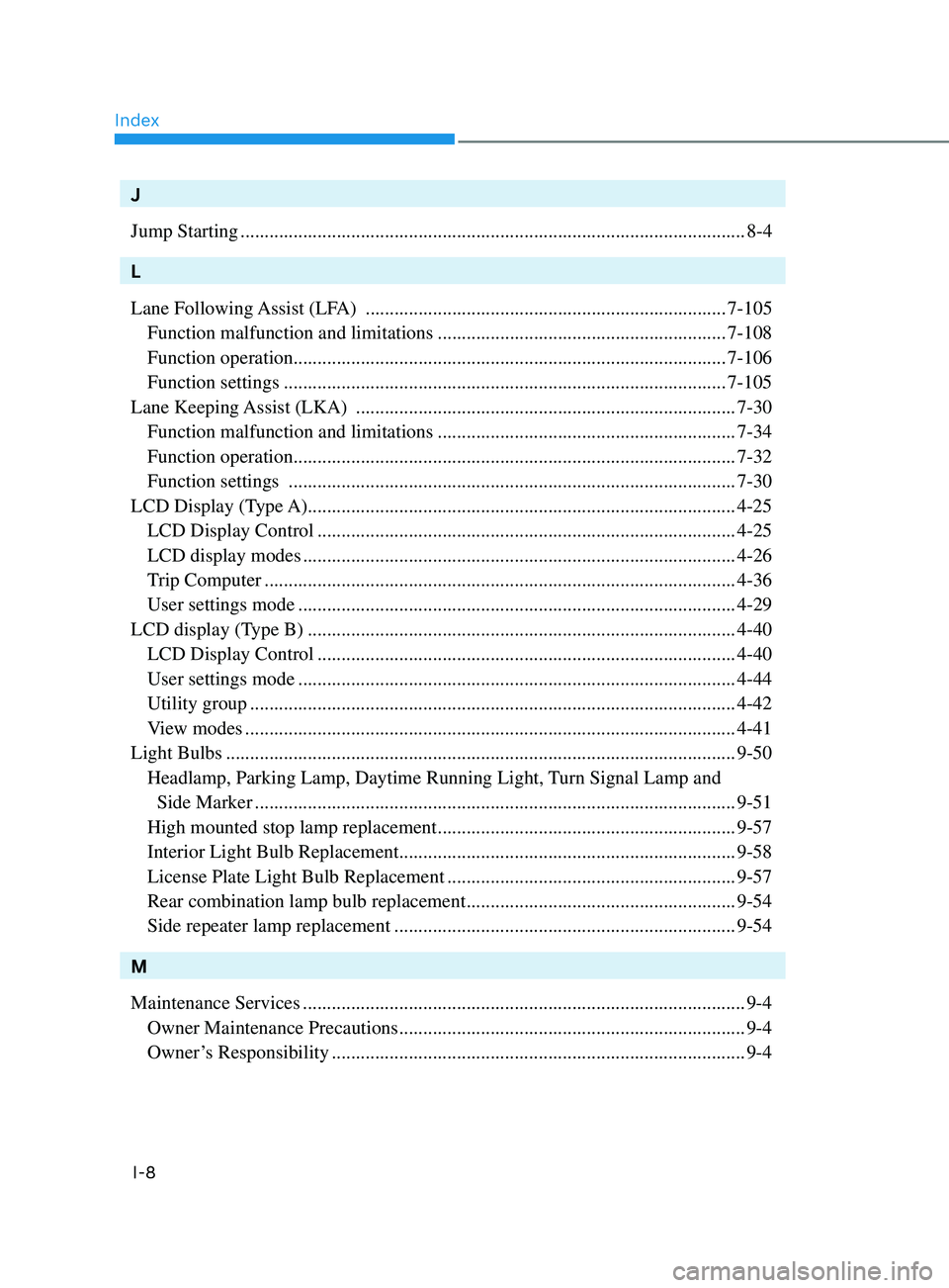 HYUNDAI ELANTRA SEL 2021  Owners Manual Index
I-8
J
Jump Starting
 ........................................................................\
.................................8-4
L
Lane Following 

Assist (LFA) 
 ............................