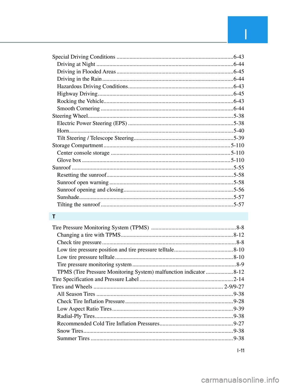 HYUNDAI ELANTRA SEL 2021  Owners Manual I
I-11
Special Driving Conditions ........................................................................\
.........6-43
 Driving at Night ............................................................