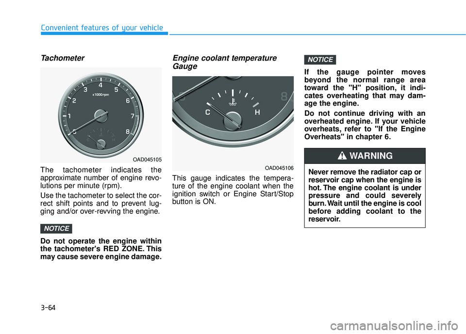 HYUNDAI ELANTRA SE 2017  Owners Manual 3-64
Convenient features of your vehicleNever remove the radiator cap or
reservoir cap when the engine is
hot. The engine coolant is under
pressure and could severely
burn. Wait until the engine is co