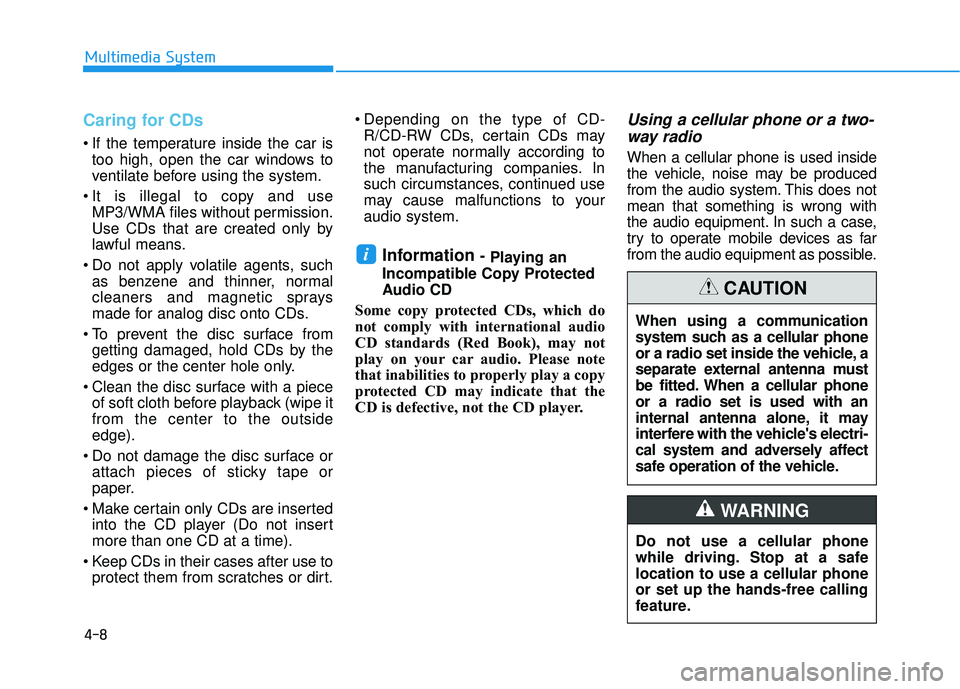 HYUNDAI ELANTRA SE 2017 Owners Manual Caring for CDs
If the temperature inside the car istoo high, open the car windows to
ventilate before using the system.
It is illegal to copy and use MP3/WMA files without permission.
Use CDs that a HYUNDAI ELANTRA SE 2017 Owners Manual Caring for CDs
If the temperature inside the car istoo high, open the car windows to
ventilate before using the system.
It is illegal to copy and use MP3/WMA files without permission.
Use CDs that a