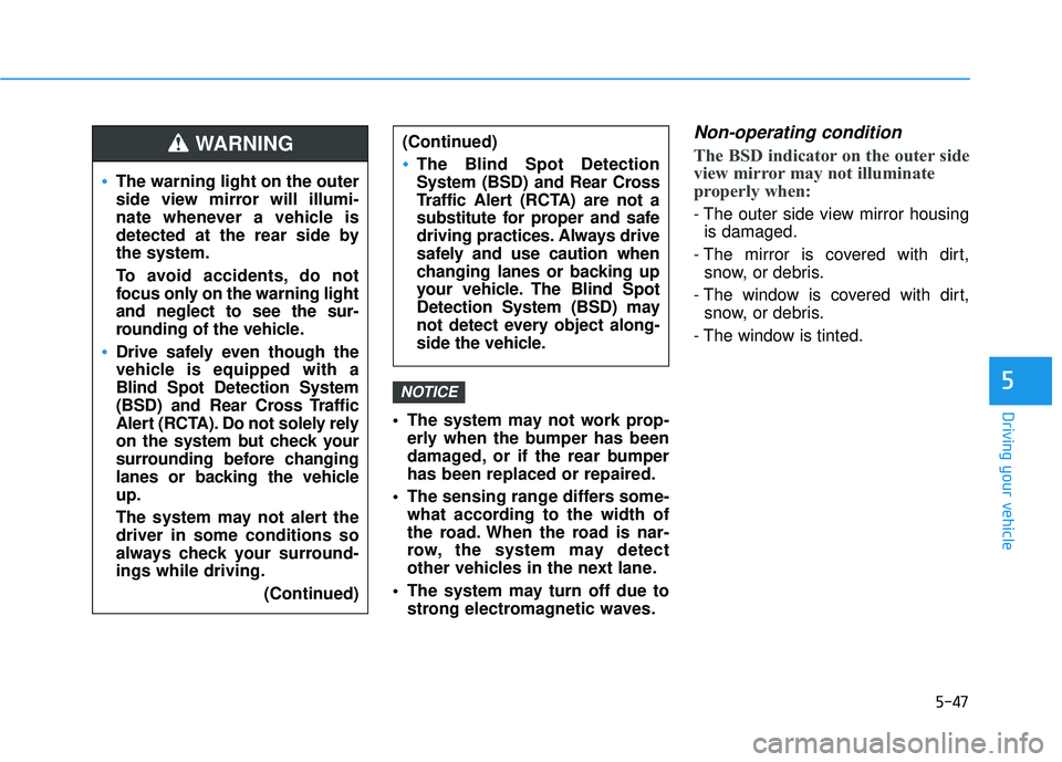 HYUNDAI ELANTRA SE 2017  Owners Manual 5-47
Driving your vehicle
5
 The system may not work prop-erly when the bumper has been
damaged, or if the rear bumper
has been replaced or repaired.
 The sensing range differs some- what according to