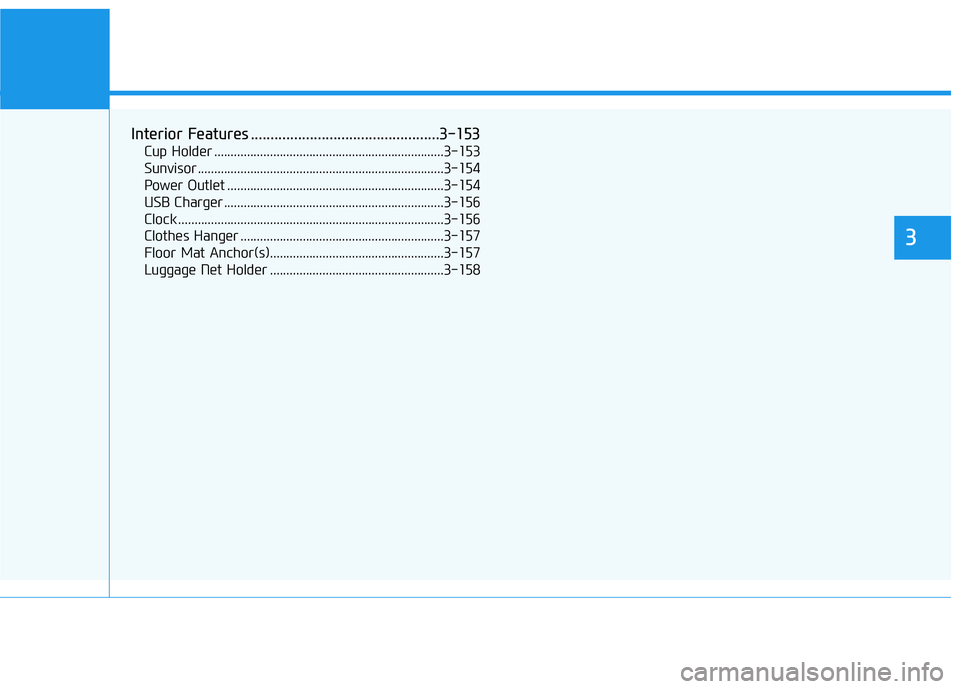 HYUNDAI ELANTRA SE 2017  Owners Manual Convenient features of your vehicle
3
Interior Features ................................................3-153
Cup Holder ......................................................................3-\
153
S
