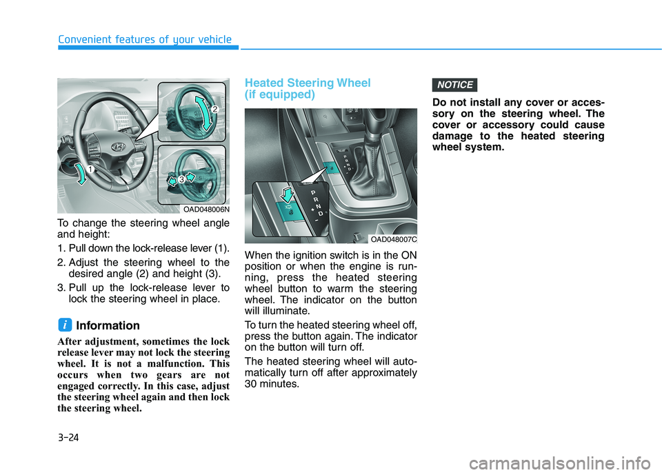 HYUNDAI ELANTRA SPORT 2019  Owners Manual 3-24
Convenient features of your vehicle
To change the steering wheel angle and height: 
1. Pull down the lock-release lever (1).
2. Adjust the steering wheel to thedesired angle (2) and height (3).
3