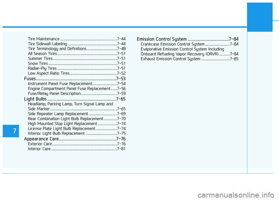 HYUNDAI ELANTRA SPORT 2019 Owners Manual 7
Tire Maintenance ............................................................7-44
Tire Sidewall Labeling ....................................................7-44
Tire Terminology and Definitions... HYUNDAI ELANTRA SPORT 2019 Owners Manual 7
Tire Maintenance ............................................................7-44
Tire Sidewall Labeling ....................................................7-44
Tire Terminology and Definitions...