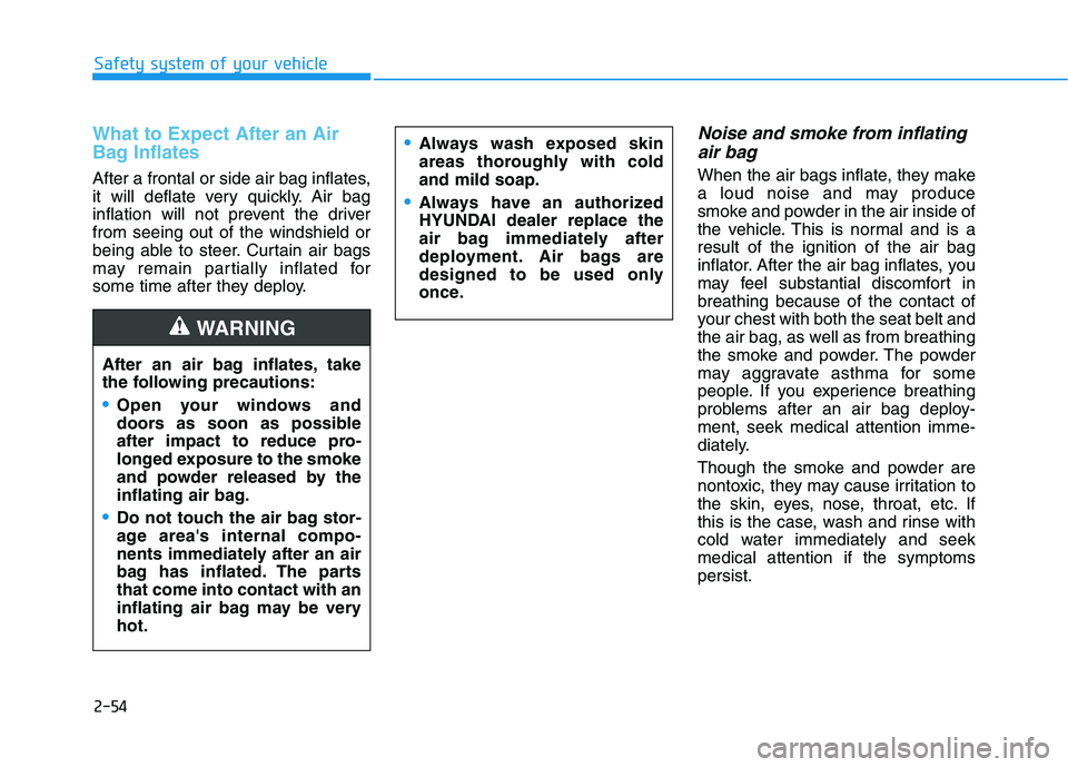 HYUNDAI ELANTRA SPORT 2019 Manual PDF 2-54
Safety system of your vehicle
What to Expect After an Air
Bag Inflates
After a frontal or side air bag inflates,
it will deflate very quickly. Air bag
inflation will not prevent the driverfrom HYUNDAI ELANTRA SPORT 2019 Manual PDF 2-54
Safety system of your vehicle
What to Expect After an Air
Bag Inflates
After a frontal or side air bag inflates,
it will deflate very quickly. Air bag
inflation will not prevent the driverfrom