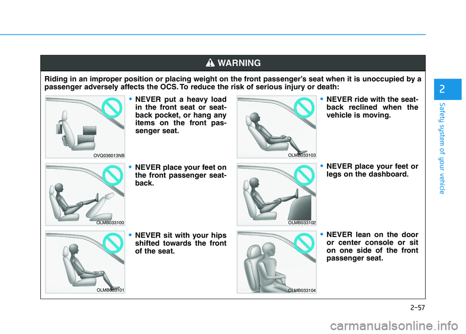 HYUNDAI ELANTRA SPORT 2019 Manual PDF 2-57
Safety system of your vehicle
2
Riding in an improper position or placing weight on the front passenger’s seat when it is unoccupied by a
passenger adversely affects the OCS. To reduce the ris HYUNDAI ELANTRA SPORT 2019 Manual PDF 2-57
Safety system of your vehicle
2
Riding in an improper position or placing weight on the front passenger’s seat when it is unoccupied by a
passenger adversely affects the OCS. To reduce the ris