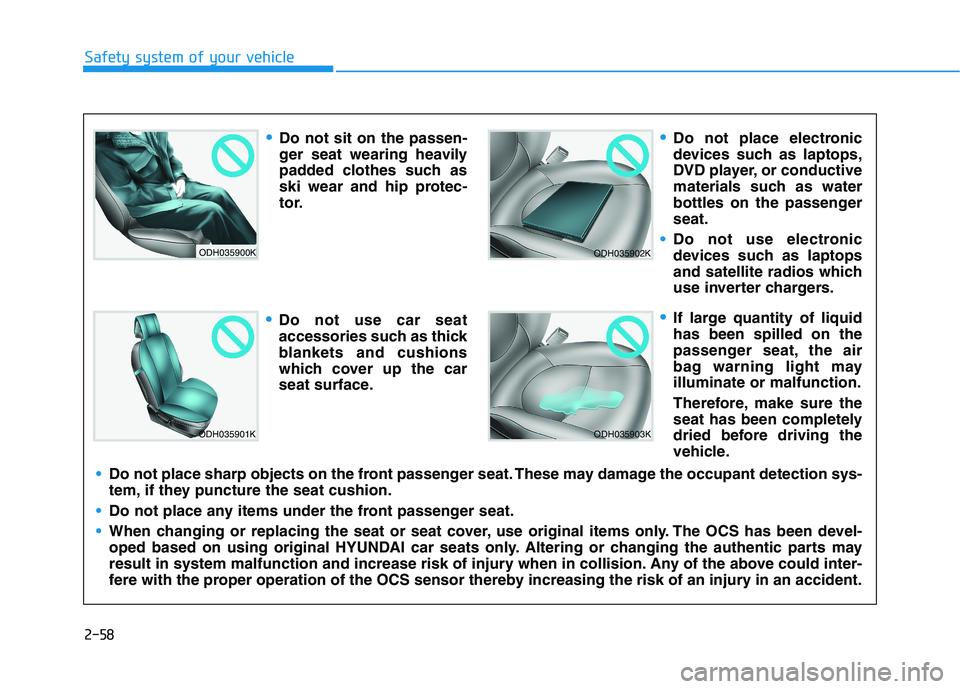 HYUNDAI ELANTRA SPORT 2019 Manual PDF 2-58
Safety system of your vehicle
ODH035900K
ODH035901K
ODH035902K
ODH035903K
Do not sit on the passen-
ger seat wearing heavily
padded clothes such as
ski wear and hip protec-
tor.
Do not use car s HYUNDAI ELANTRA SPORT 2019 Manual PDF 2-58
Safety system of your vehicle
ODH035900K
ODH035901K
ODH035902K
ODH035903K
Do not sit on the passen-
ger seat wearing heavily
padded clothes such as
ski wear and hip protec-
tor.
Do not use car s