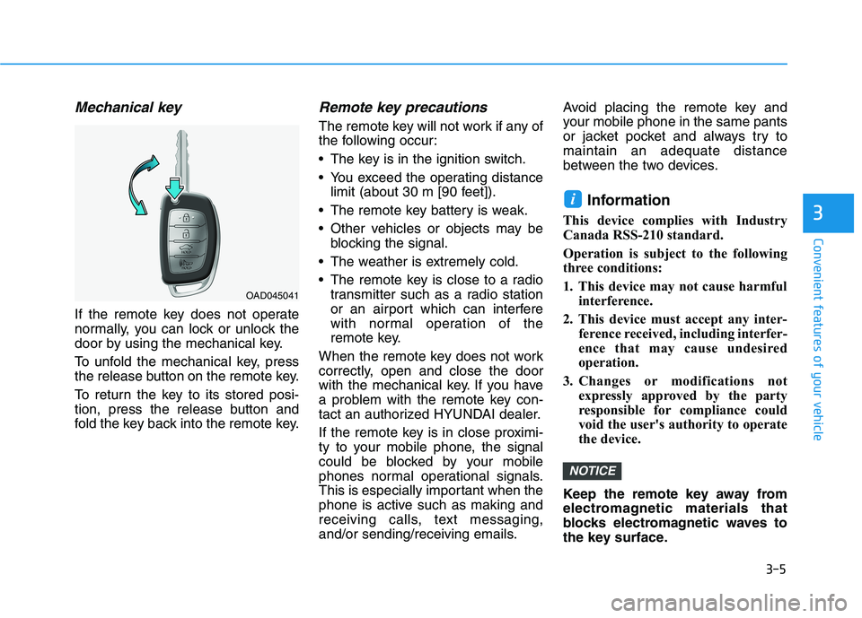 HYUNDAI ELANTRA SPORT 2019 Manual Online 3-5
Convenient features of your vehicle
Mechanical key
If the remote key does not operate
normally, you can lock or unlock the
door by using the mechanical key.
To unfold the mechanical key, press HYUNDAI ELANTRA SPORT 2019 Manual Online 3-5
Convenient features of your vehicle
Mechanical key
If the remote key does not operate
normally, you can lock or unlock the
door by using the mechanical key.
To unfold the mechanical key, press