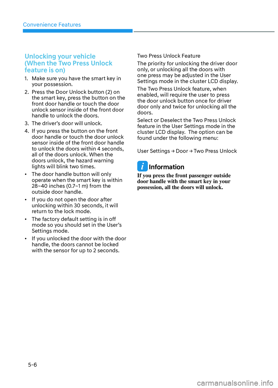HYUNDAI ELANTRA N 2022  Owners Manual Convenience Features5-6
Unlocking your vehicle
(When the Two Press Unlock 
feature is on)
1.  Make sure you have the smart key in  your possession.
2.  Press the Door Unlock button (2) on  the smart k
