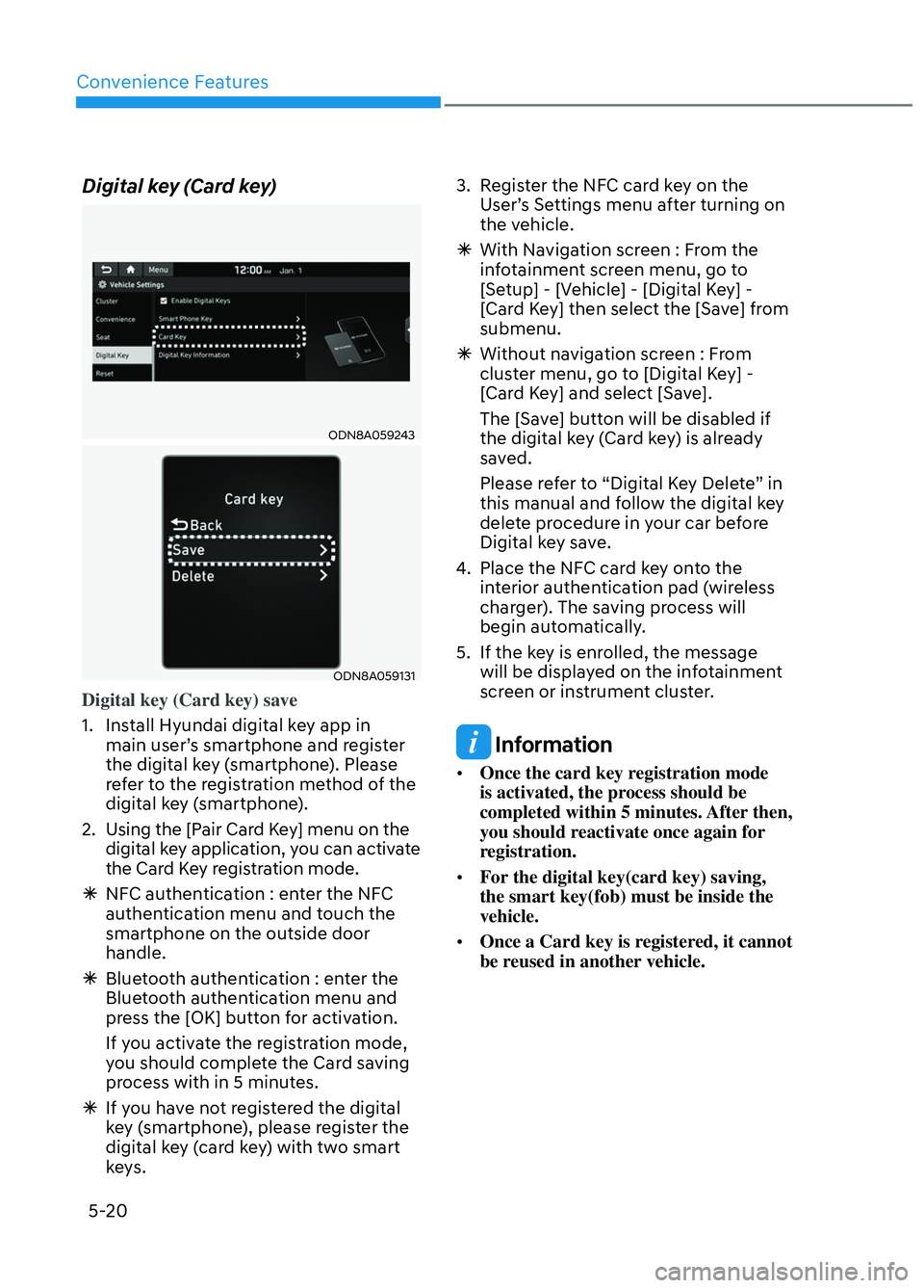 HYUNDAI ELANTRA N 2022  Owners Manual Convenience Features5-20
Digital key (Card key)
ODN8A059243ODN8A059243
ODN8A059131ODN8A059131
Digital key (Card key) save
1.  Install Hyundai digital key app in  main user’
 s smartphone and registe