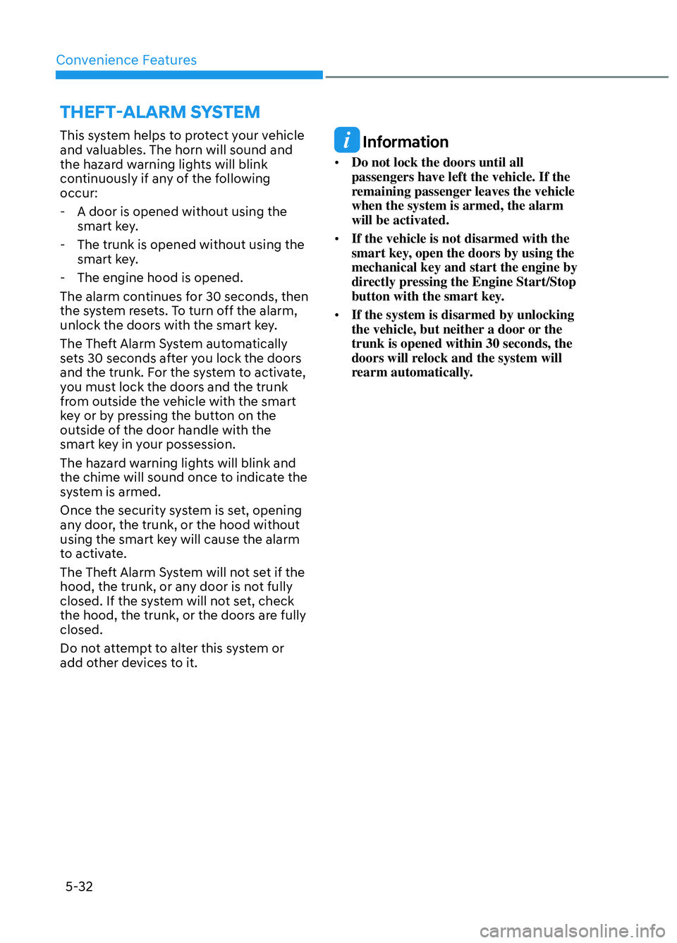 HYUNDAI ELANTRA N 2022  Owners Manual Convenience Features5-32
 THEFT-ALARM  SYSTEM 
This system helps to protect your vehicle 
and valuables. The horn will sound and 
the hazard warning lights will blink 
continuously if any of the follo
