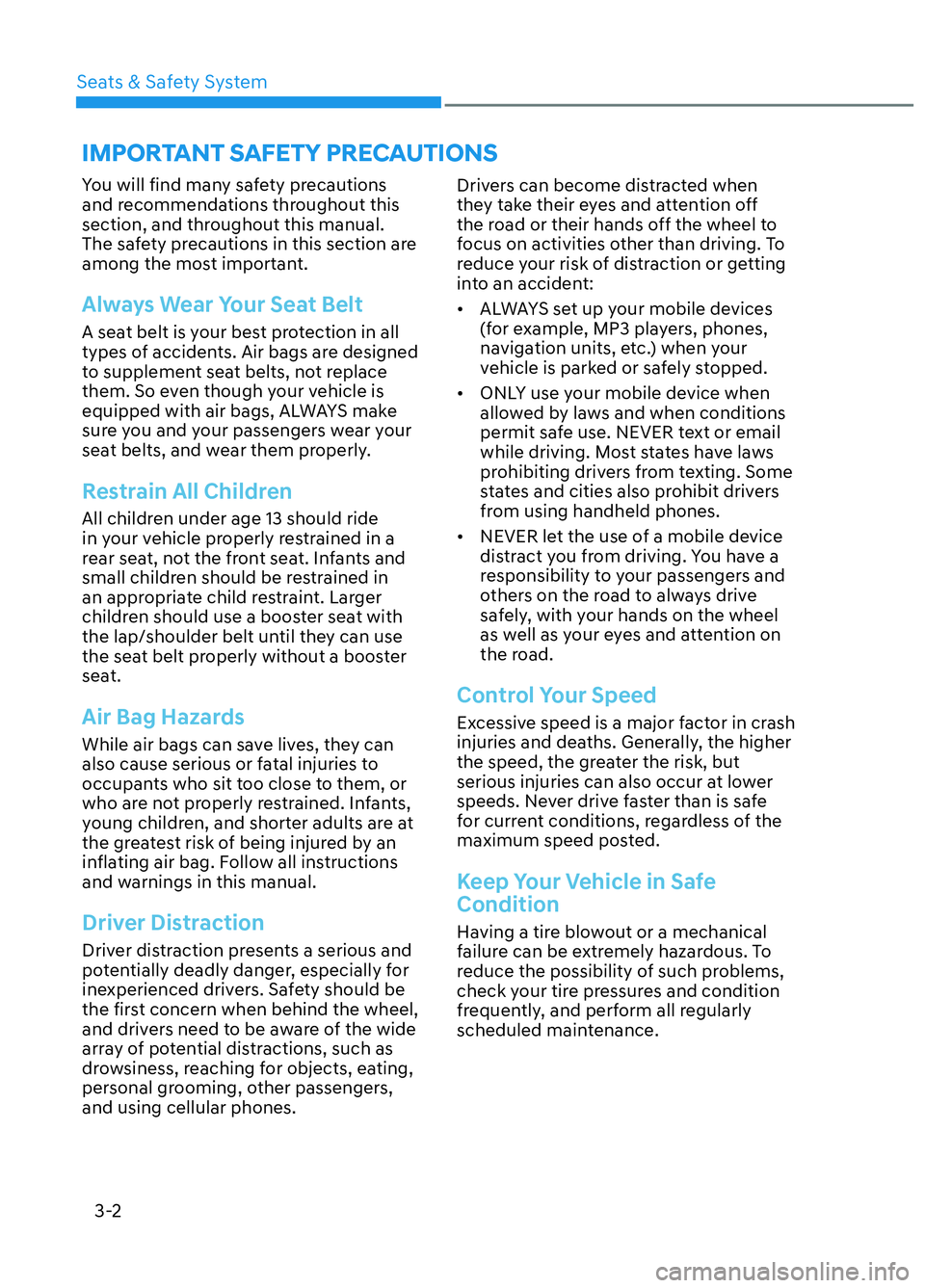 HYUNDAI ELANTRA N 2022 Owners Guide Seats & Safety System3-2
You will find many safety precautions
and recommendations throughout this
section, and throughout this manual.
The safety precautions in this section are
among the most im HYUNDAI ELANTRA N 2022 Owners Guide Seats & Safety System3-2
You will find many safety precautions
and recommendations throughout this
section, and throughout this manual.
The safety precautions in this section are
among the most im