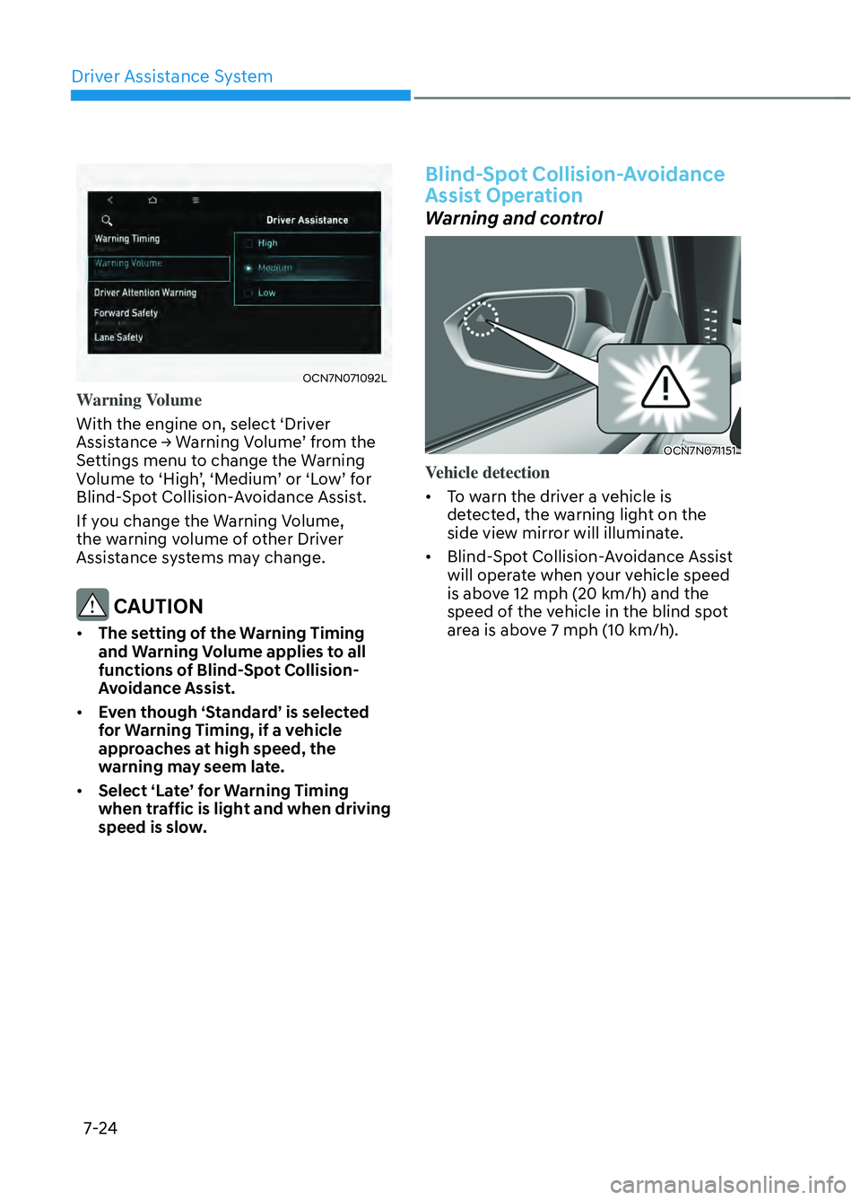 HYUNDAI ELANTRA N 2022  Owners Manual Driver Assistance System7-24
OCN7N071092LOCN7N071092L
Warning Volume
With the engine on, select ‘Driver 
Assis
 tance → Warning Volume’ from the 
Settings menu to change the Warning 
Volume to 