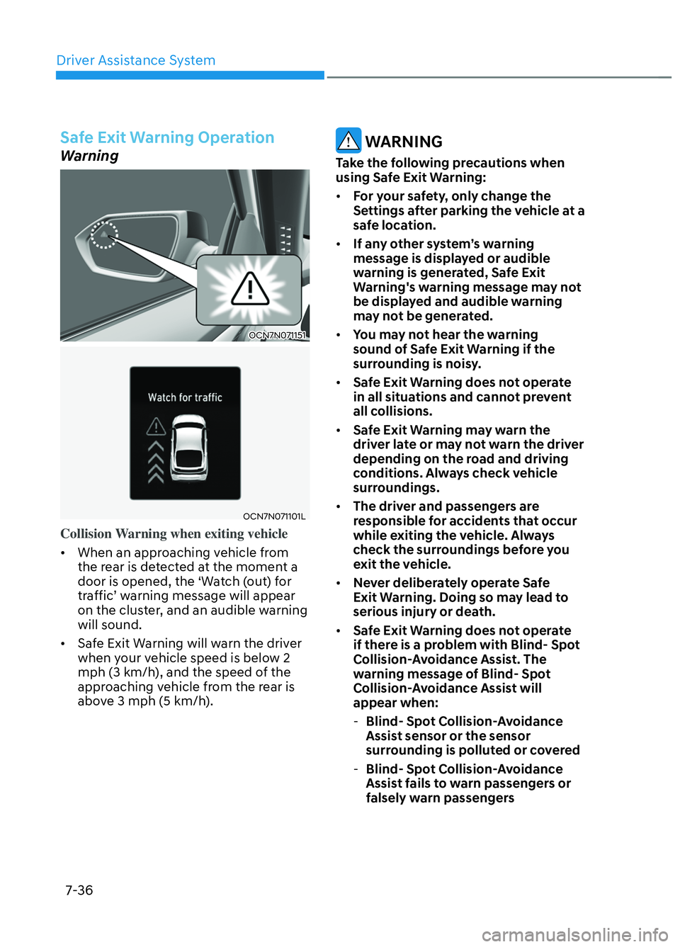 HYUNDAI ELANTRA N 2022  Owners Manual Driver Assistance System7-36
Safe Exit Warning Operation
Warning
OCN7N071151OCN7N071151
OCN7N071101LOCN7N071101L
Collision Warning when exiting vehicle
•  When an approaching vehicle from  the r
 ea