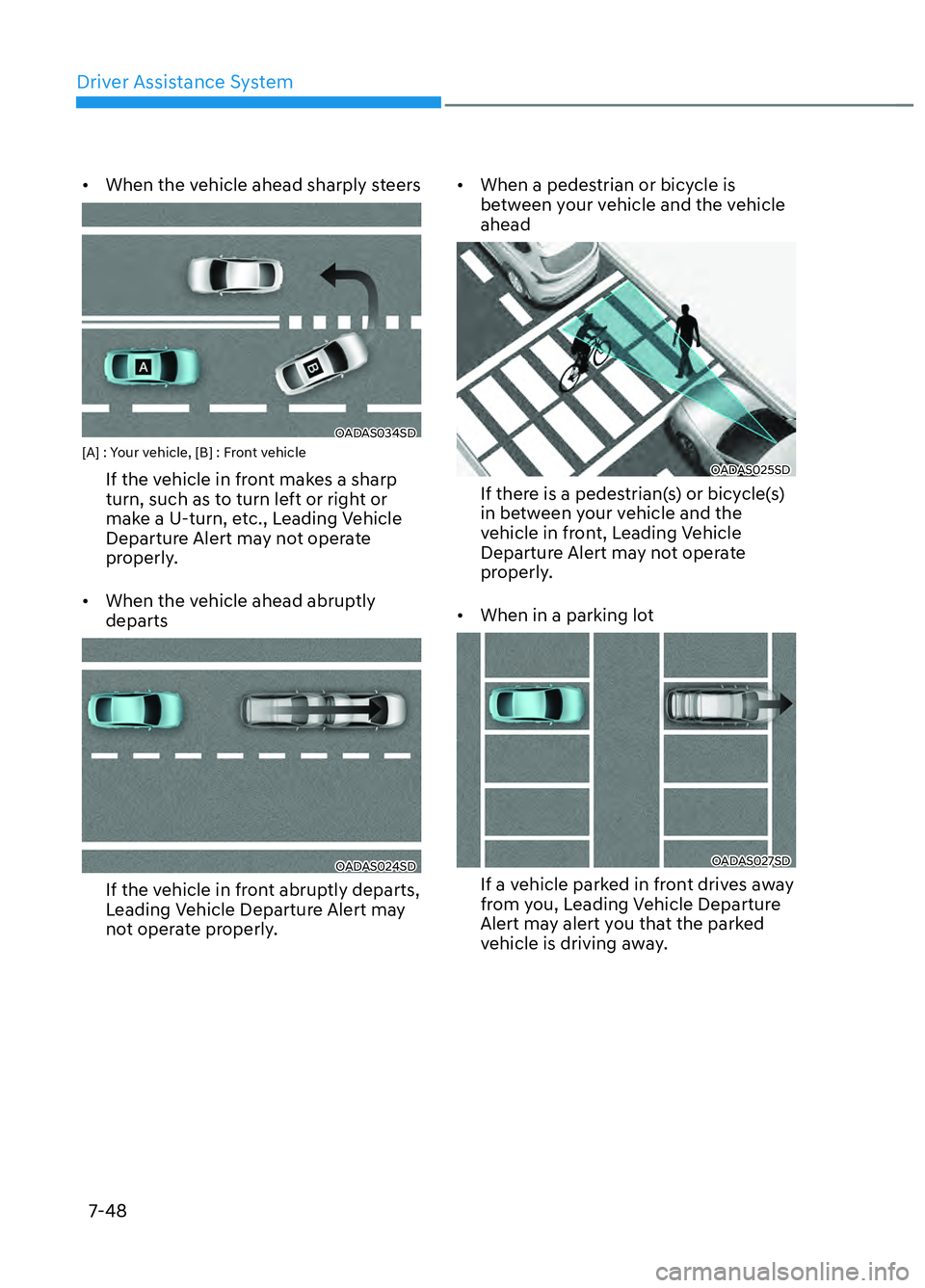 HYUNDAI ELANTRA N 2022  Owners Manual Driver Assistance System7-48
•  When the vehicle ahead sharply steers
OADAS034SD OADAS034SD [A] : Your vehicle, [B] : Front vehicle
If the vehicle in front makes a sharp 
turn, such as to turn left 