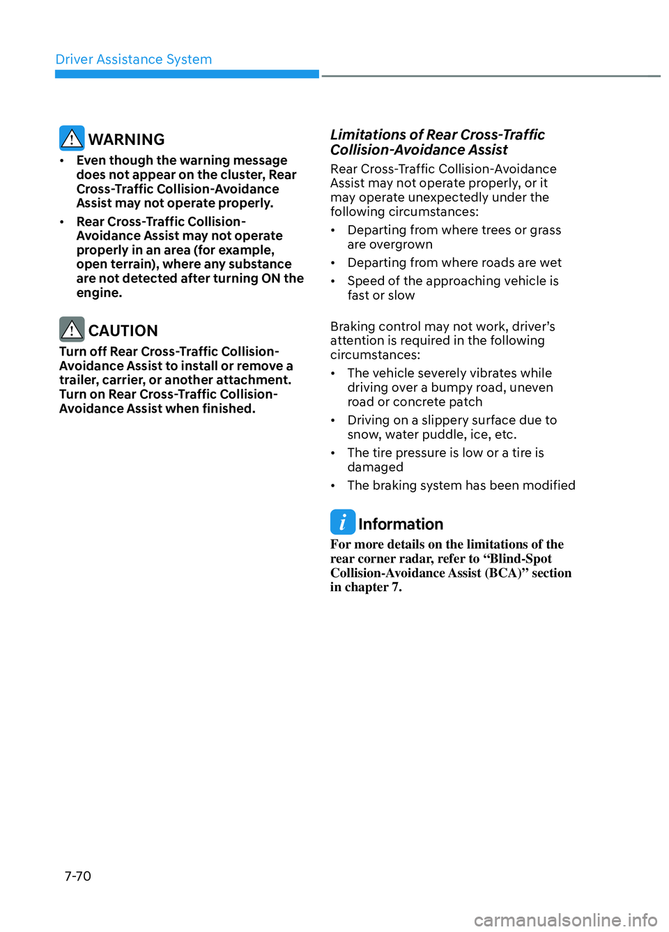 HYUNDAI ELANTRA N 2022 Owners Manual Driver Assistance System7-70
WARNING
• Even though the warning message
does not appear on the cluster, Rear
Cross-Traffic Collision-Avoidance
Assist may not operate properly.
• Rear Cross-T HYUNDAI ELANTRA N 2022 Owners Manual Driver Assistance System7-70
WARNING
• Even though the warning message
does not appear on the cluster, Rear
Cross-Traffic Collision-Avoidance
Assist may not operate properly.
• Rear Cross-T