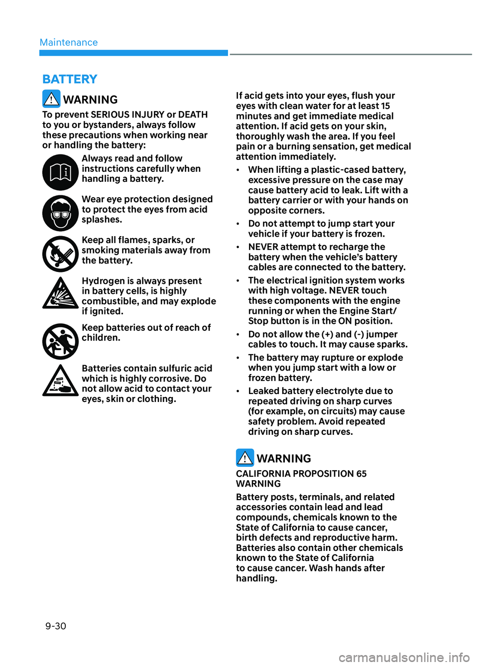 HYUNDAI ELANTRA N 2022  Owners Manual Maintenance9-30
 WARNING
To prevent SERIOUS INJURY or DEATH 
to you or bystanders, always follow 
these precautions when working near 
or handling the battery:
Always read and follow 
instructions car