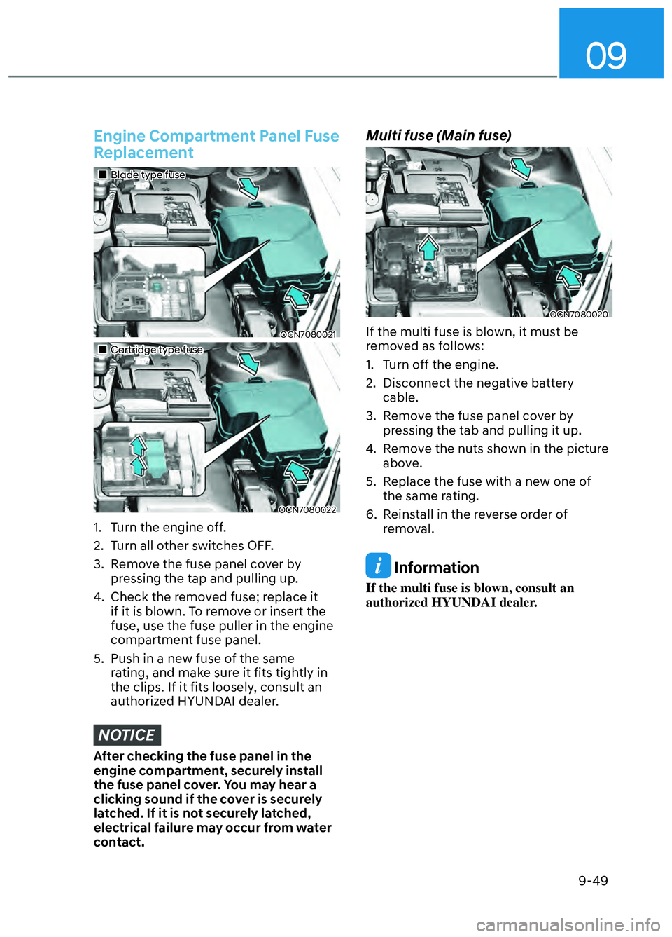 HYUNDAI ELANTRA N 2022  Owners Manual 09
9-49
 Engine Compartment Panel Fuse 
Replacement
Blade type fuseBlade type fuse
OCN7080021OCN7080021
Cartridge type fuseCartridge type fuse
OCN7080022OCN7080022
1.  Turn the