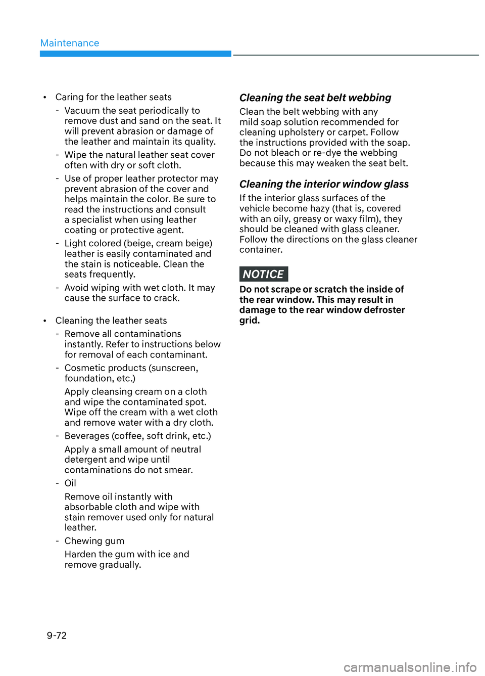 HYUNDAI ELANTRA N 2022  Owners Manual Maintenance9-72
•  Caring for the leather seats  - Vacuum the seat periodically to remove dust and sand on the seat. It 
will prevent abrasion or damage of 
the leather and maintain its quality.
 - 