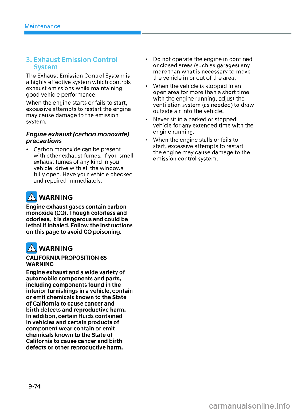 HYUNDAI ELANTRA N 2022  Owners Manual Maintenance9-74
3. Exhaust Emission Control  System
The Exhaust Emission Control System is 
a highly effective system which controls 
exhaust emissions while maintaining 
good vehicle performance.
Whe