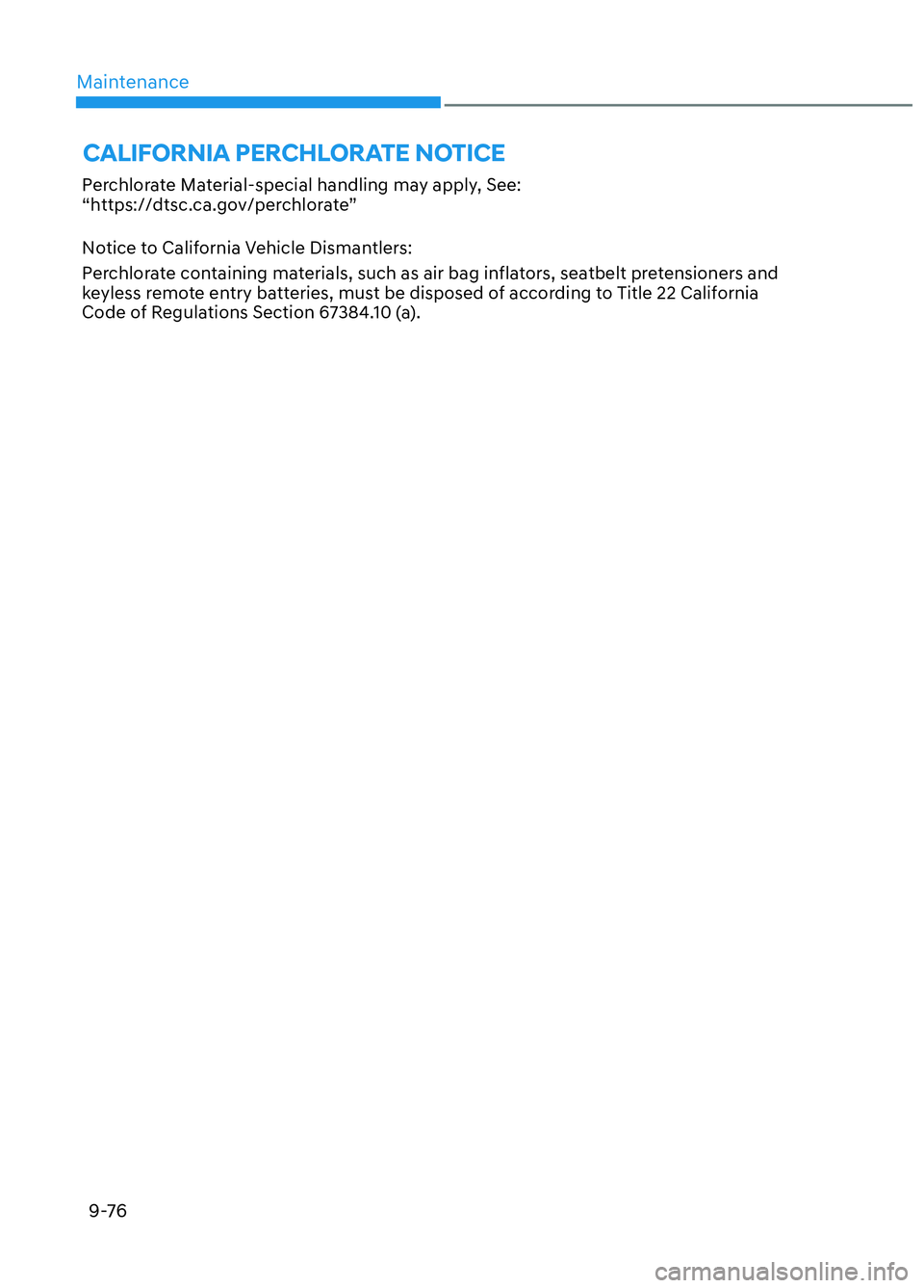 HYUNDAI ELANTRA N 2022  Owners Manual Maintenance9-76
Perchlorate Material-special handling may apply, See: 
“https://dtsc.ca.gov/perchlorate” 
Notice to California Vehicle Dismantlers:
Perchlorate containing materials, such as air ba