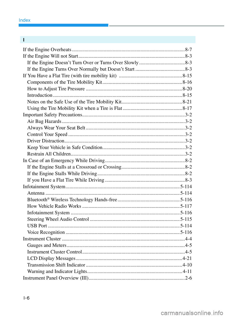 HYUNDAI ELANTRA N 2022  Owners Manual IndexI-6
I
If the Engine Overheats ........................................................................\
................. 8-7
If the Engine Will not Start ........................................