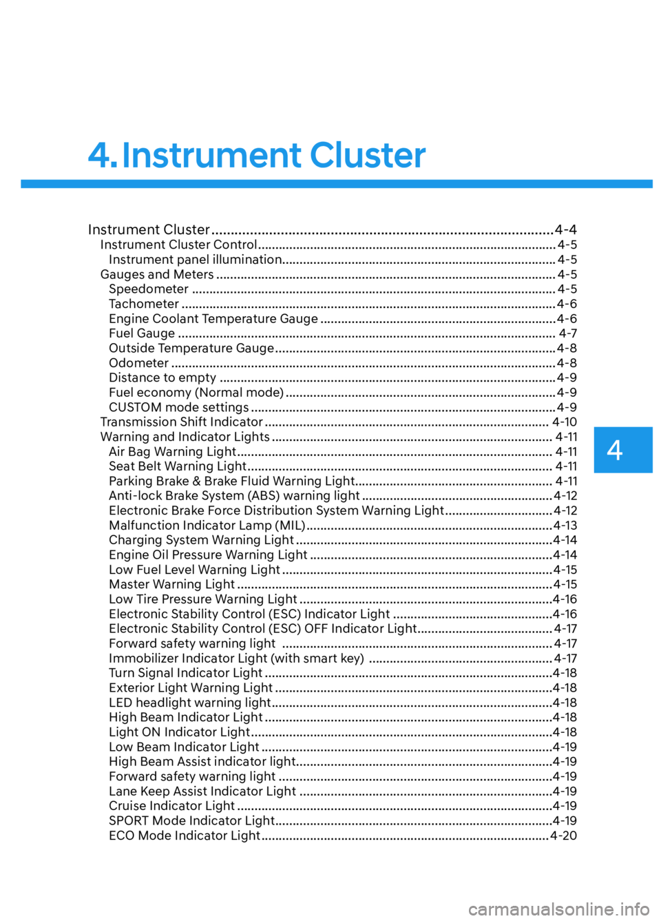 HYUNDAI ELANTRA N 2022  Owners Manual 4
Instrument Cluster ........................................................................\
................. 4-4Instrument Cluster Control .........................................................