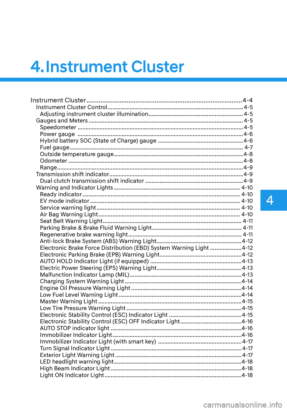 HYUNDAI ELANTRA HYBRID 2021 Owners Manual Instrument Cluster
4
Instrument Cluster ........................................................................\
.................4-4Instrument Cluster Control ....................................... HYUNDAI ELANTRA HYBRID 2021 Owners Manual Instrument Cluster
4
Instrument Cluster ........................................................................\
.................4-4Instrument Cluster Control .......................................