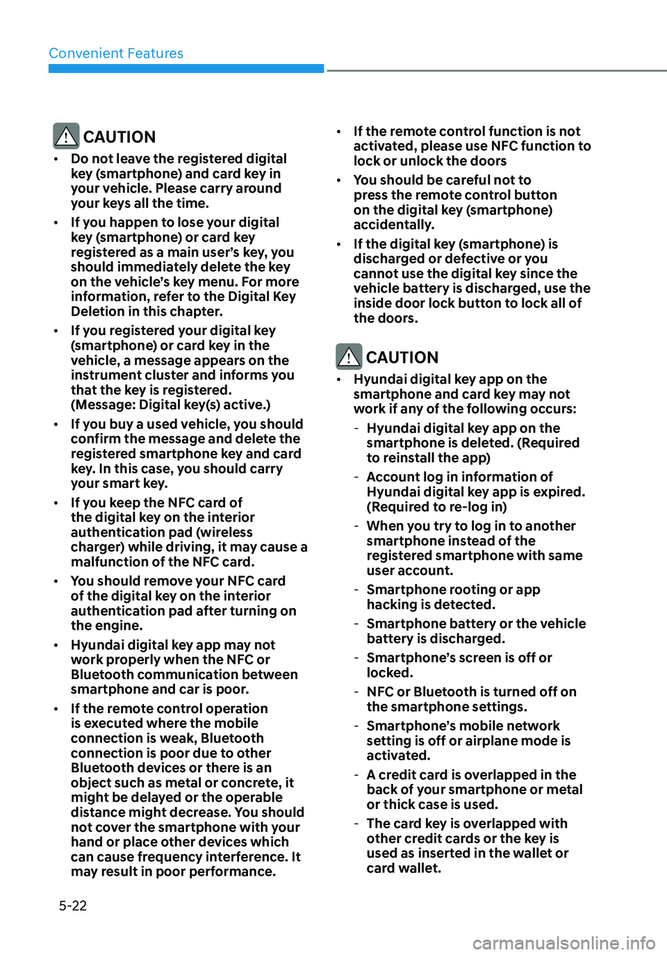 HYUNDAI ELANTRA HYBRID 2021  Owners Manual Convenient Features
5-22
 CAUTION
•	Do not leave the registered digital 
key (smartphone) and card key in 
your vehicle. Please carry around 
your keys all the time.
•	 If you happen to lose your 