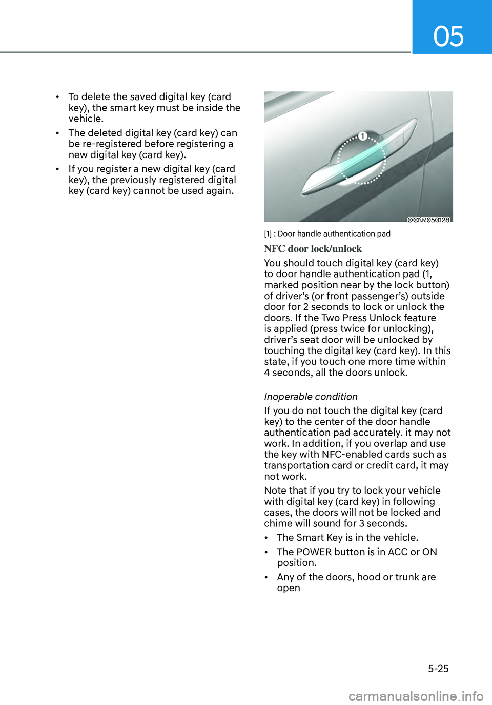 HYUNDAI ELANTRA HYBRID 2021  Owners Manual 05
5-25
•	To delete the saved digital key (card 
key), the smart key must be inside the 
vehicle.
•	 The deleted digital key (card key) can 
be re-registered before registering a 
new digital key 
