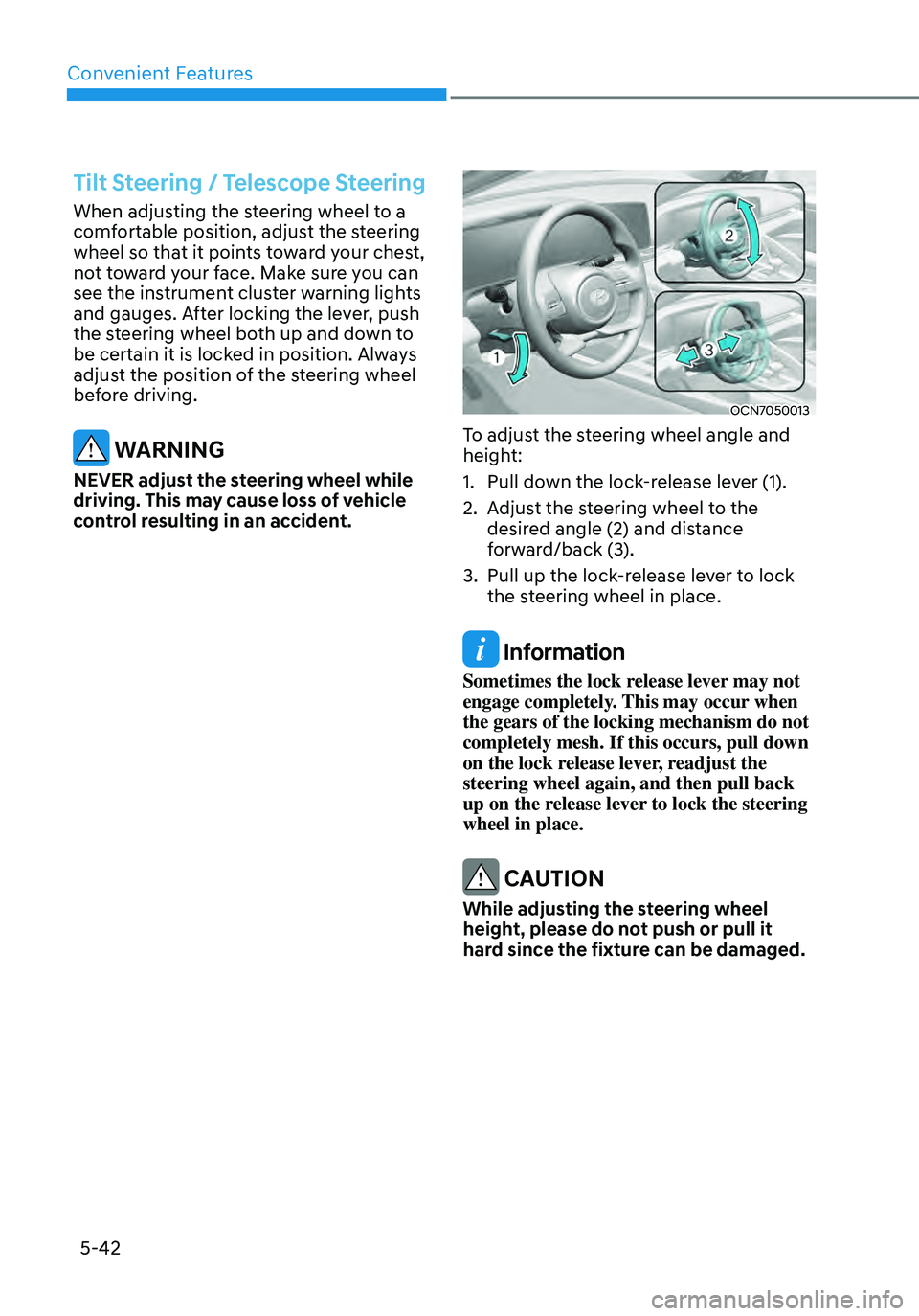 HYUNDAI ELANTRA HYBRID 2021 Owners Manual Convenient Features
5-42
Tilt Steering / Telescope Steering
When adjusting the steering wheel to a
comfortable position, adjust the steering
wheel so that it points toward your chest,
not toward yo HYUNDAI ELANTRA HYBRID 2021 Owners Manual Convenient Features
5-42
Tilt Steering / Telescope Steering
When adjusting the steering wheel to a
comfortable position, adjust the steering
wheel so that it points toward your chest,
not toward yo