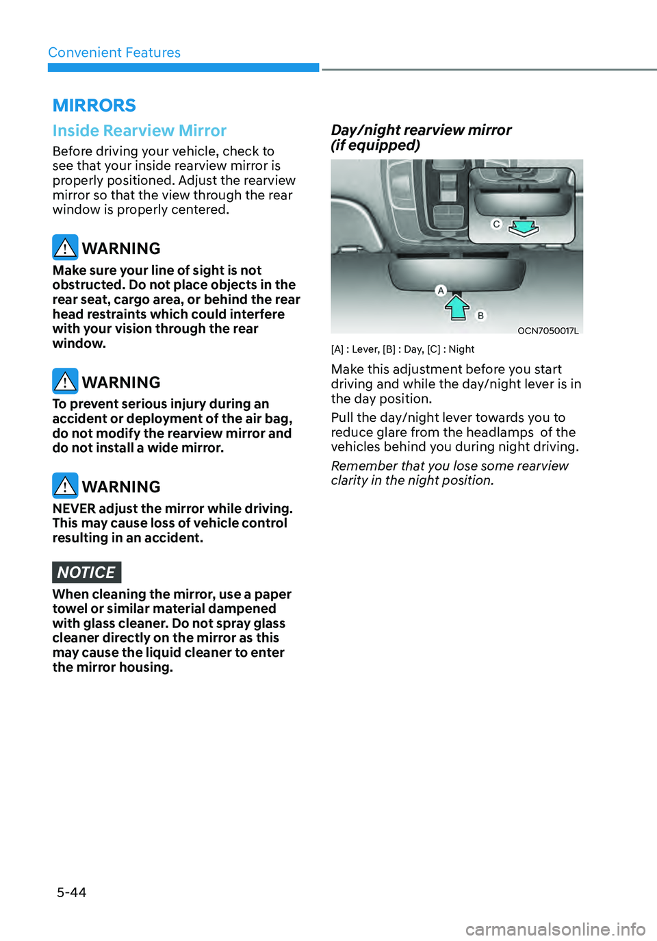 HYUNDAI ELANTRA HYBRID 2021 Owners Manual Convenient Features5-44
MIRRORS
Inside Rearview Mirror
Before driving your vehicle, check to
see that your inside rearview mirror is
properly positioned. Adjust the rearview
mirror so that the view HYUNDAI ELANTRA HYBRID 2021 Owners Manual Convenient Features5-44
MIRRORS
Inside Rearview Mirror
Before driving your vehicle, check to
see that your inside rearview mirror is
properly positioned. Adjust the rearview
mirror so that the view