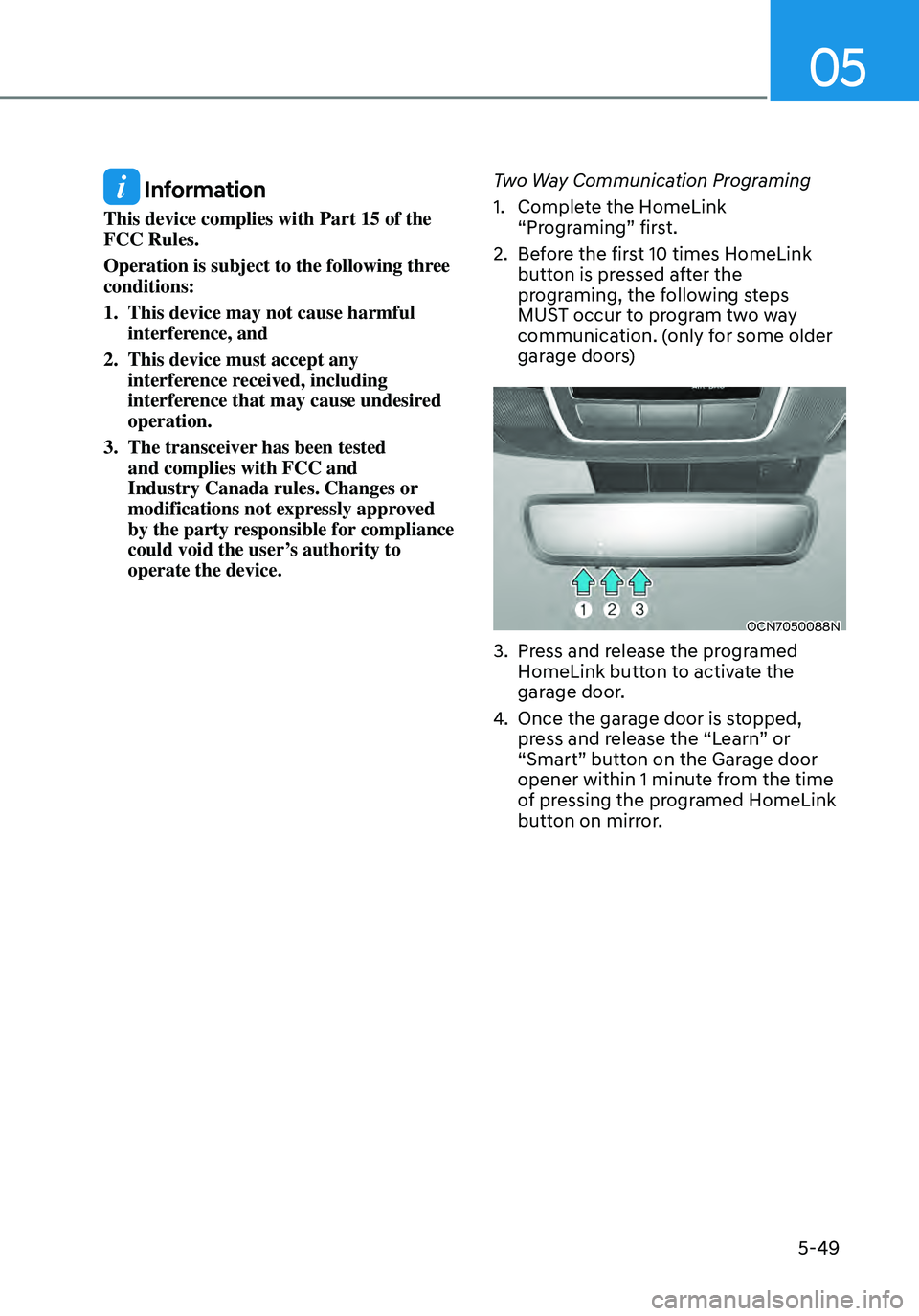 HYUNDAI ELANTRA HYBRID 2021 Owners Manual 05
5-49
Information
This device complies with Part 15 of the
FCC Rules.
Operation is subject to the following three
conditions:
1. This device may not cause harmful interference, and
2. This dev HYUNDAI ELANTRA HYBRID 2021 Owners Manual 05
5-49
Information
This device complies with Part 15 of the
FCC Rules.
Operation is subject to the following three
conditions:
1. This device may not cause harmful interference, and
2. This dev