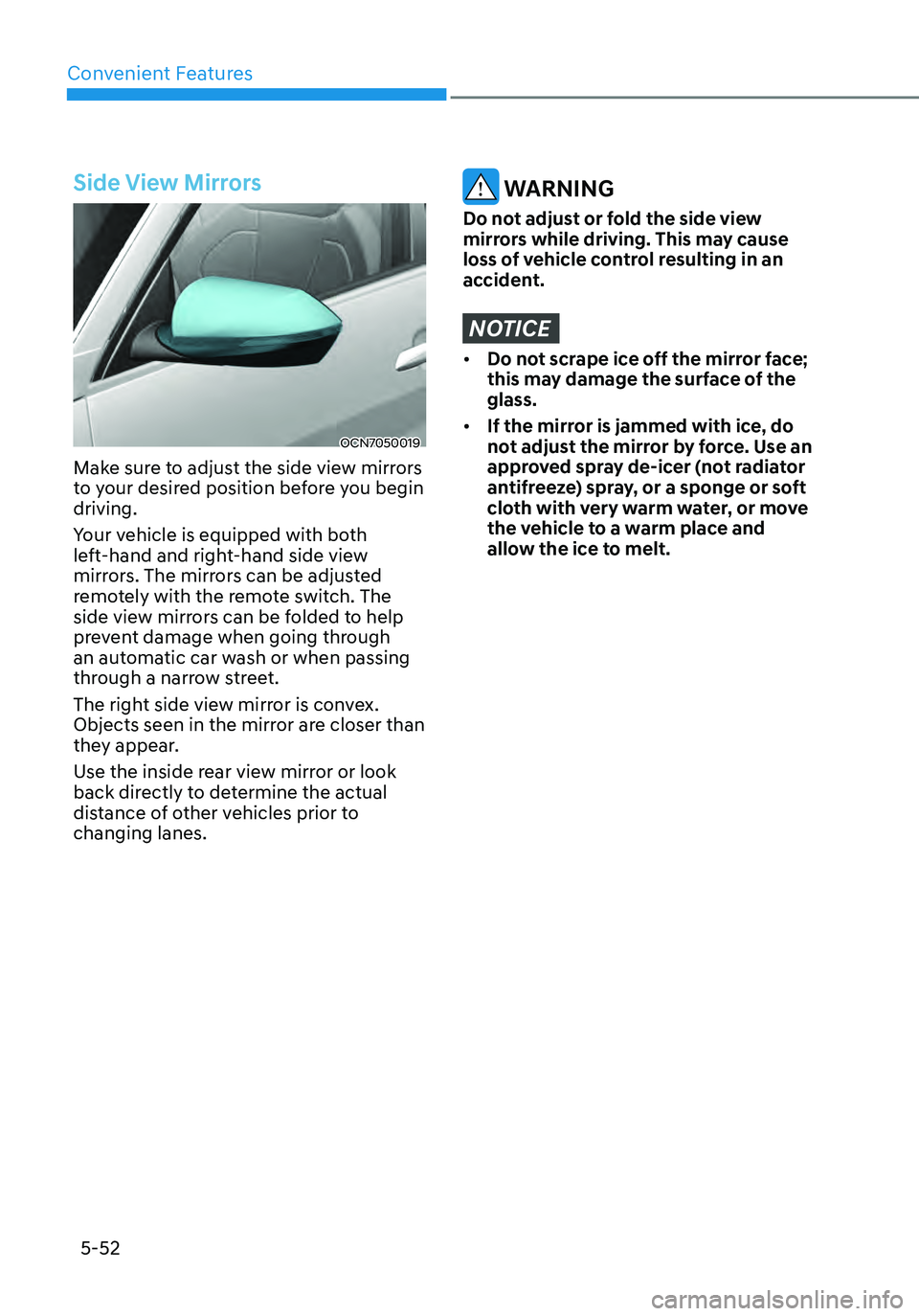 HYUNDAI ELANTRA HYBRID 2021 Owners Manual Convenient Features
5-52
Side View Mirrors
OCN7050019
Make sure to adjust the side view mirrors
to your desired position before you begin
driving.
Your vehicle is equipped with both
left-hand and r HYUNDAI ELANTRA HYBRID 2021 Owners Manual Convenient Features
5-52
Side View Mirrors
OCN7050019
Make sure to adjust the side view mirrors
to your desired position before you begin
driving.
Your vehicle is equipped with both
left-hand and r
