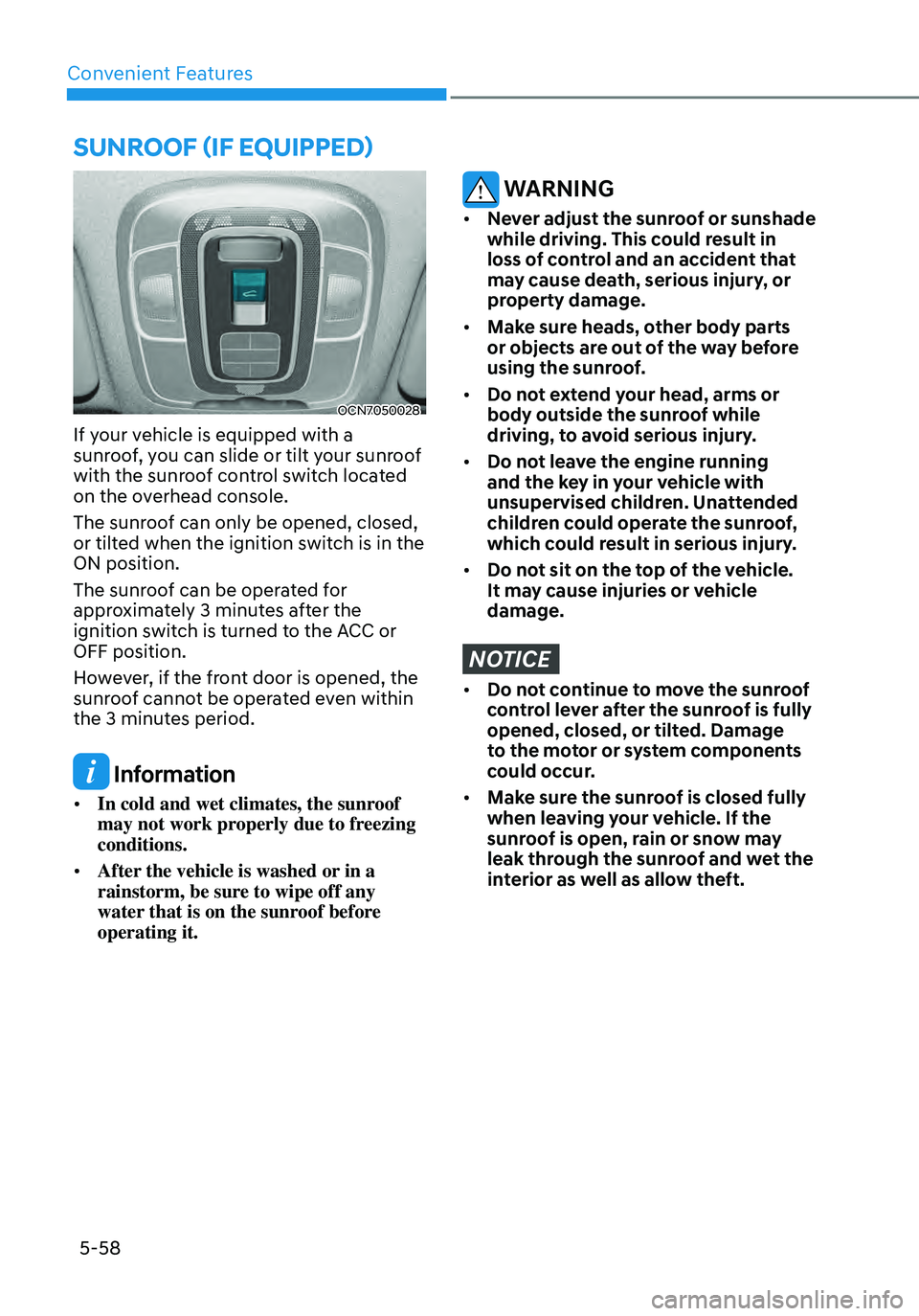 HYUNDAI ELANTRA HYBRID 2021  Owners Manual Convenient Features5-58
SUNROOF (IF EQUIPPED)
OCN7050028
If your vehicle is equipped with a 
sunroof, you can slide or tilt your sunroof 
with the sunroof control switch located 
on the overhead conso