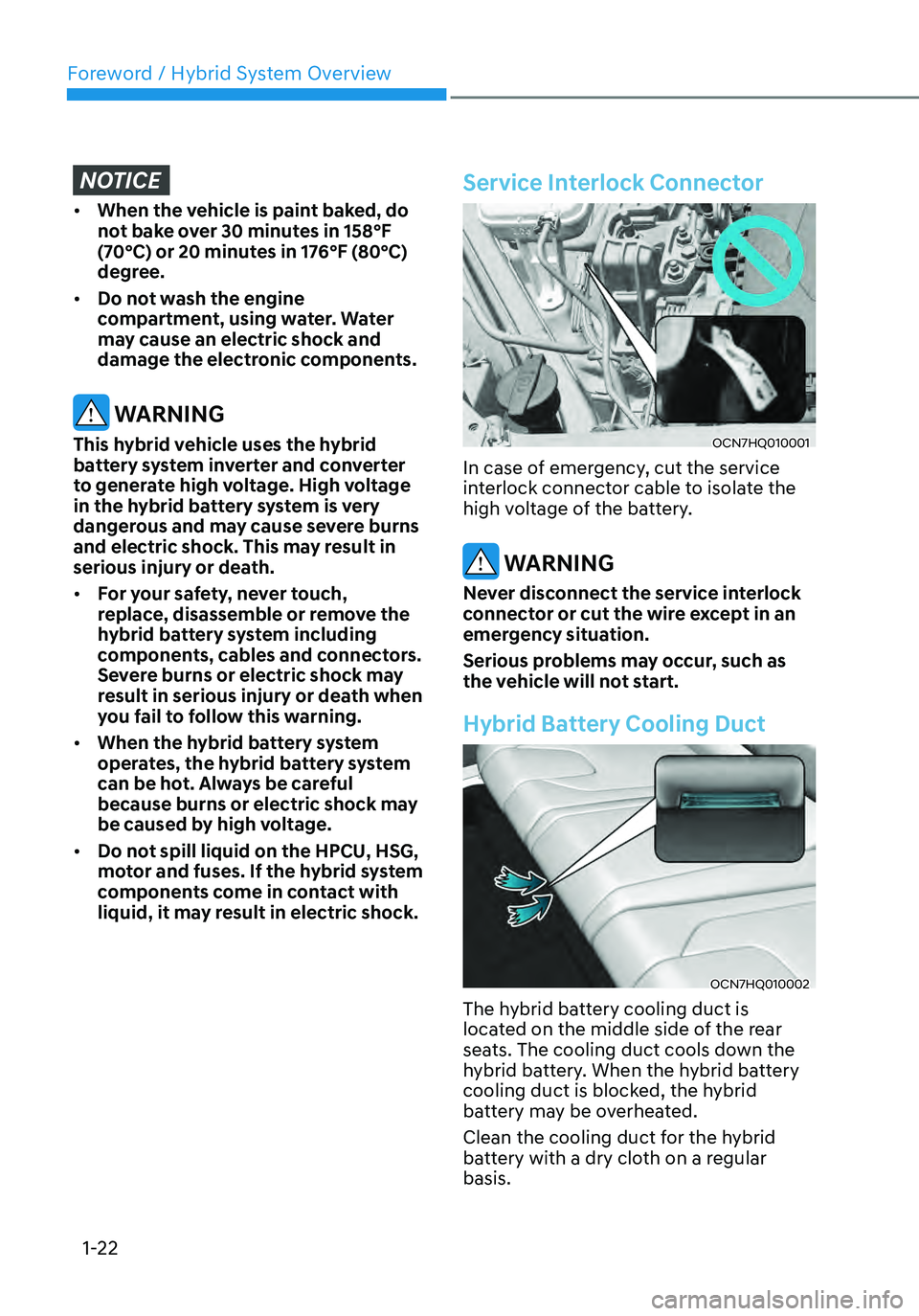 HYUNDAI ELANTRA HYBRID 2021  Owners Manual Foreword / Hybrid System Overview
1-22
NOTICE
•	When the vehicle is paint baked, do 
not bake over 30 minutes in 158°F 
(70°C) or 20 minutes in 176°F (80°C) 
degree.
•	 Do not wash the engine 