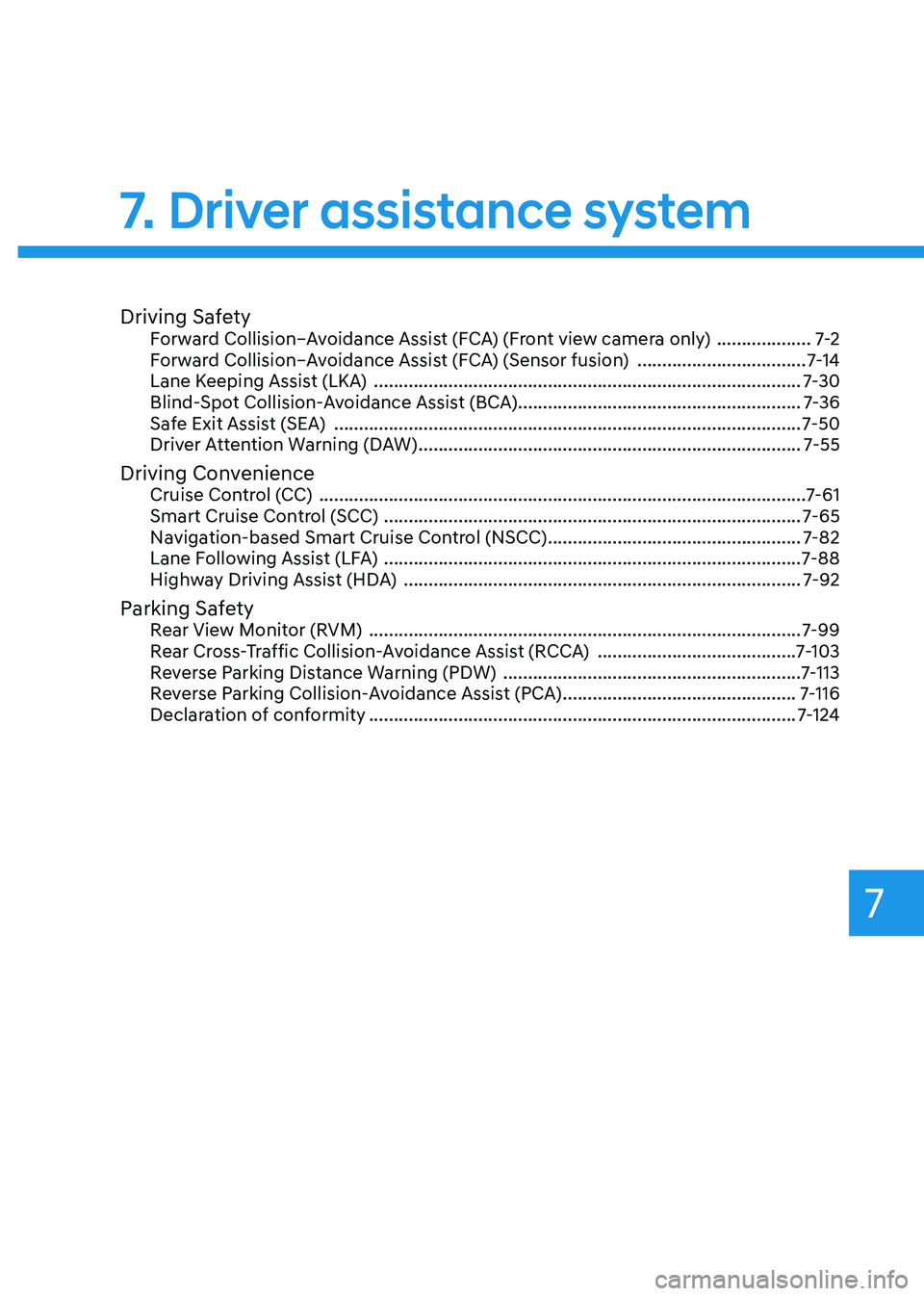 HYUNDAI ELANTRA HYBRID 2021 Owners Manual Driving SafetyForward Collision–Avoidance Assist (FCA) (Front view camera only) ...................7-2
Forward Collision–Avoidance Assist (FCA) (Sensor fusion) .................................. HYUNDAI ELANTRA HYBRID 2021 Owners Manual Driving SafetyForward Collision–Avoidance Assist (FCA) (Front view camera only) ...................7-2
Forward Collision–Avoidance Assist (FCA) (Sensor fusion) ..................................