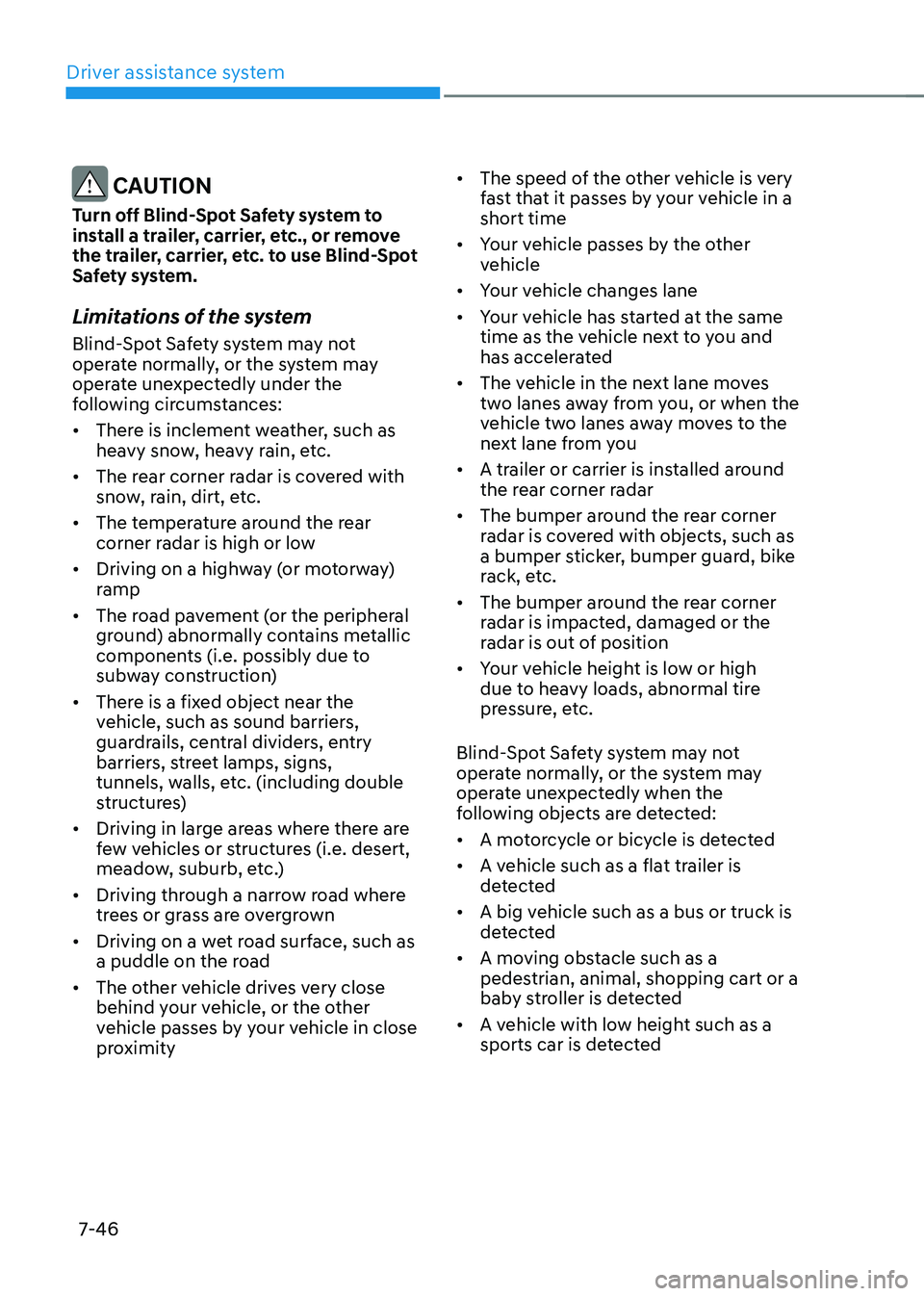 HYUNDAI ELANTRA HYBRID 2021 Owners Manual Driver assistance system
7-46
CAUTION
Turn off Blind-Spot Safety system to
install a trailer, carrier, etc., or remove
the trailer, carrier, etc. to use Blind-Spot
Safety system.
Limitations of th HYUNDAI ELANTRA HYBRID 2021 Owners Manual Driver assistance system
7-46
CAUTION
Turn off Blind-Spot Safety system to
install a trailer, carrier, etc., or remove
the trailer, carrier, etc. to use Blind-Spot
Safety system.
Limitations of th