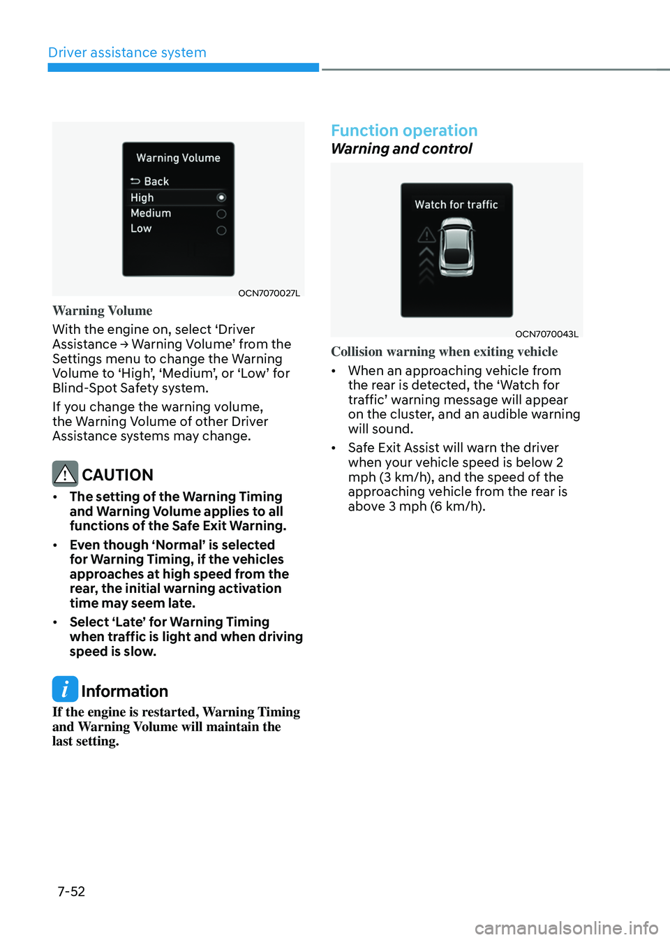 HYUNDAI ELANTRA HYBRID 2021 Owners Manual Driver assistance system
7-52
OCN7070027L
Warning Volume
With the engine on, select ‘Driver
Assistance → Warning Volume’ from the Settings menu to change the Warning Volume to ‘High’, ‘Me HYUNDAI ELANTRA HYBRID 2021 Owners Manual Driver assistance system
7-52
OCN7070027L
Warning Volume
With the engine on, select ‘Driver
Assistance → Warning Volume’ from the Settings menu to change the Warning Volume to ‘High’, ‘Me