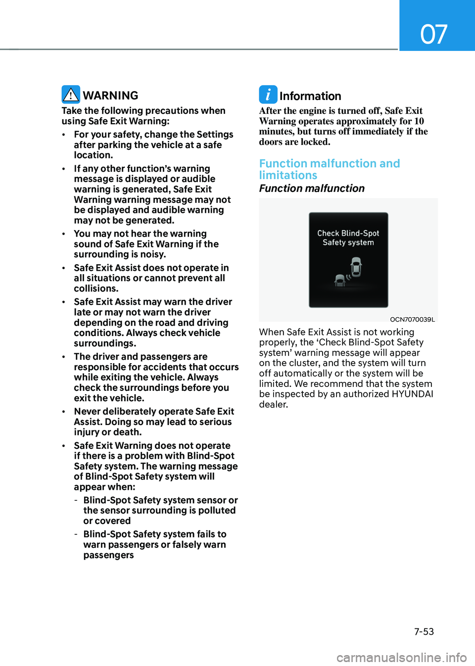 HYUNDAI ELANTRA HYBRID 2021 Owners Manual 07
7-53
WARNING
Take the following precautions when
using Safe Exit Warning:
• For your safety, change the Settings
after parking the vehicle at a safe
location.
• If any other function’s w HYUNDAI ELANTRA HYBRID 2021 Owners Manual 07
7-53
WARNING
Take the following precautions when
using Safe Exit Warning:
• For your safety, change the Settings
after parking the vehicle at a safe
location.
• If any other function’s w